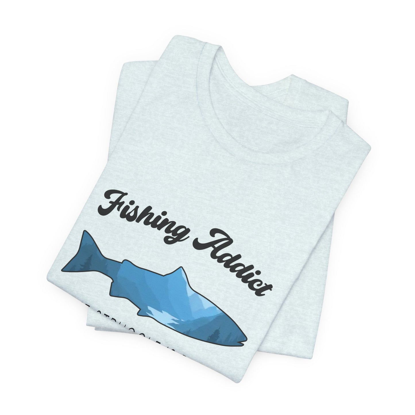 Fishing Is Addict, The Struggle Is Reel - Unisex Jersey Short Sleeve Tee