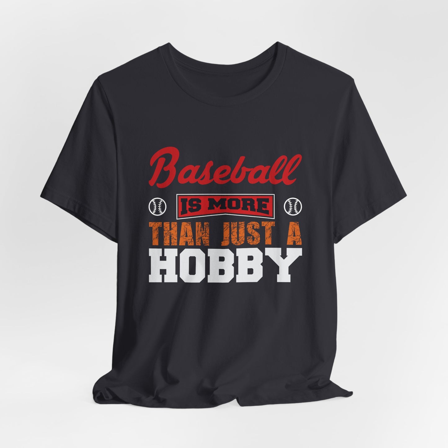 Baseball Is More Than Just A Hobby - Unisex Jersey Short Sleeve Tee - 13866