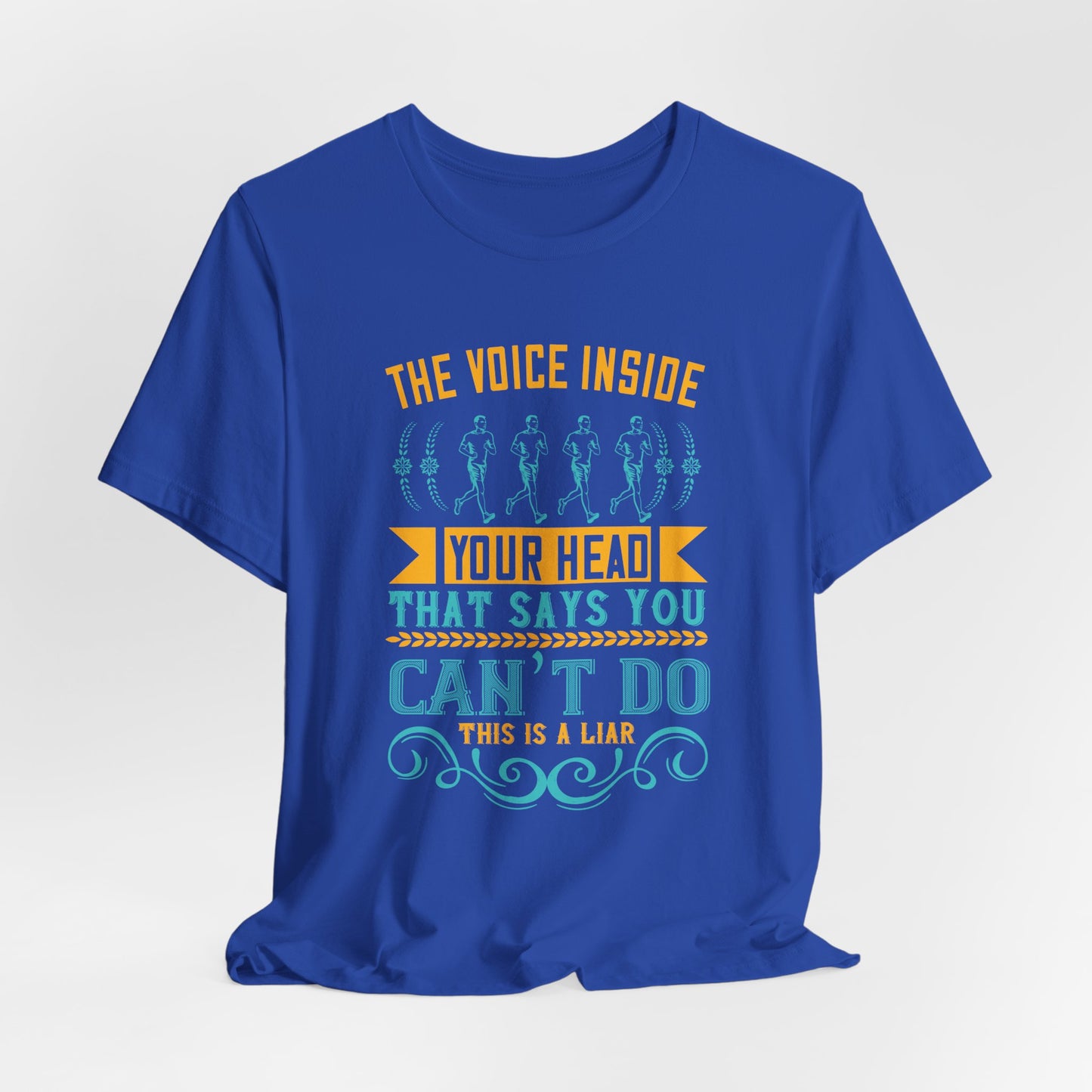 The Voice Inside Your Head That Says You Can’t Do This Is A Liar - Unisex Jersey Short Sleeve Tee