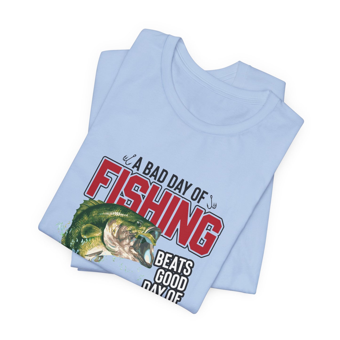 A Bad Of Fishing Beats A Good Day Of Work - Unisex Jersey Short Sleeve Tee