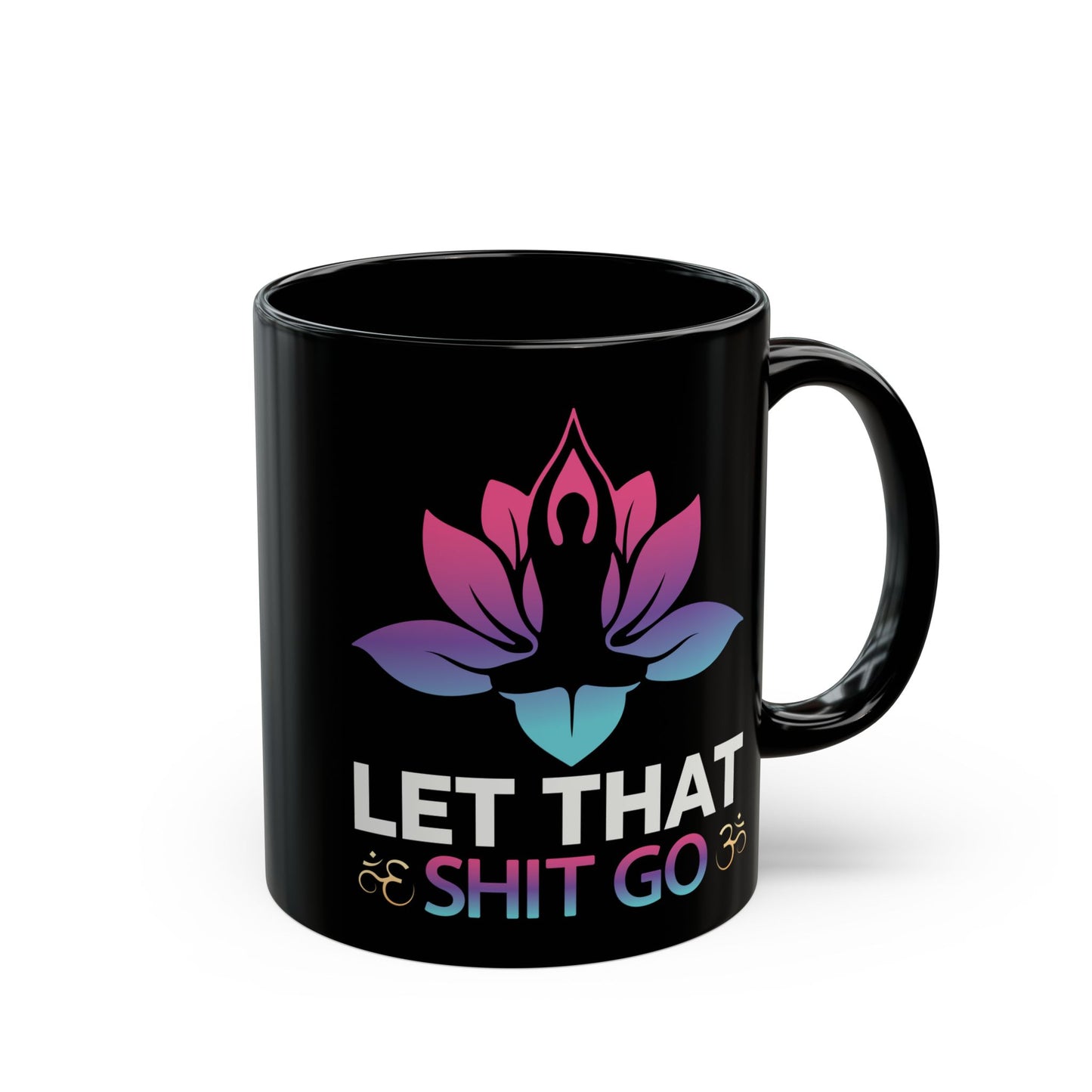 Let That Shit Go, Yoga Black Mug, 11/15oz - 13166