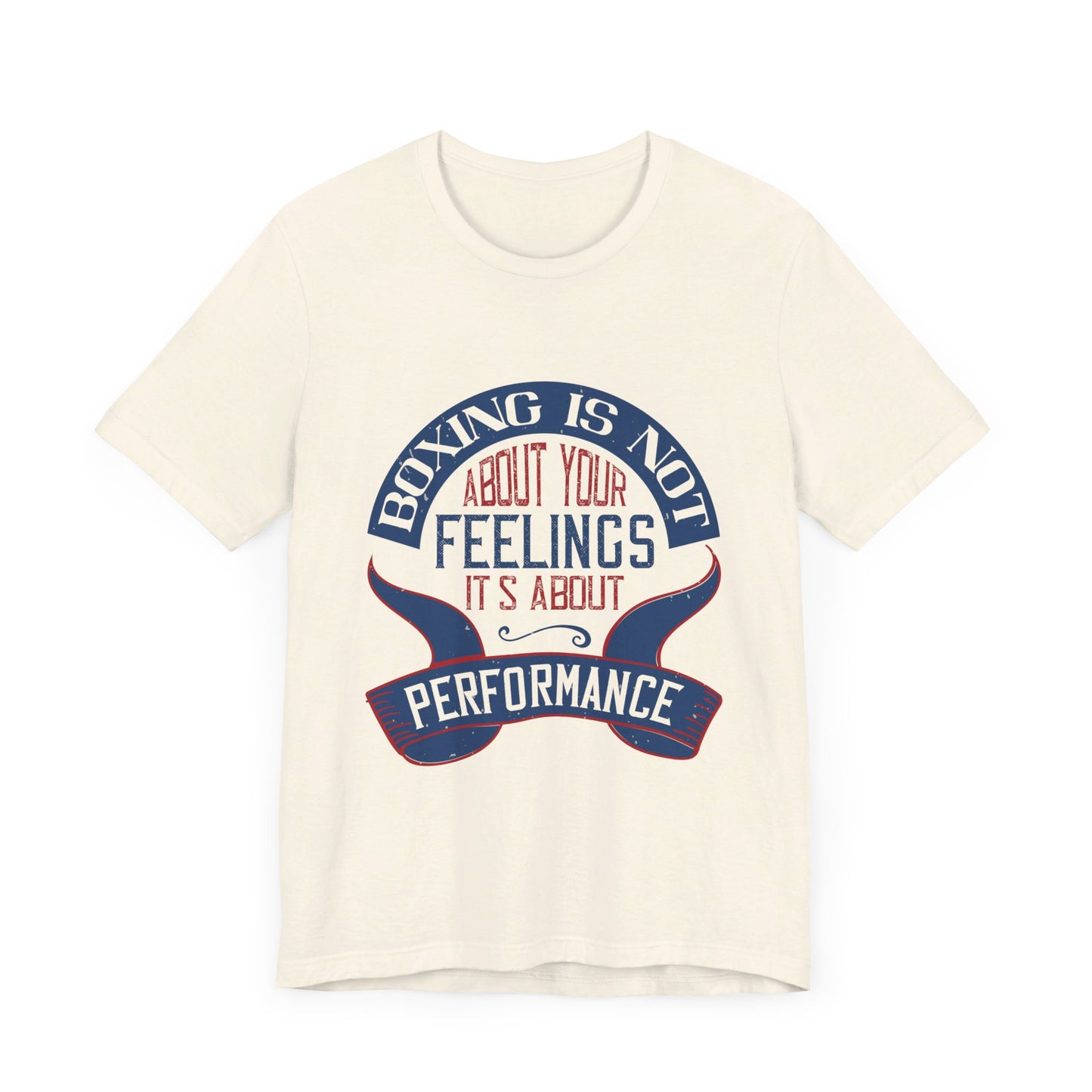 Boxing Is Not About Your Feelings. It's About Performance - Unisex Jersey Short Sleeve Tee