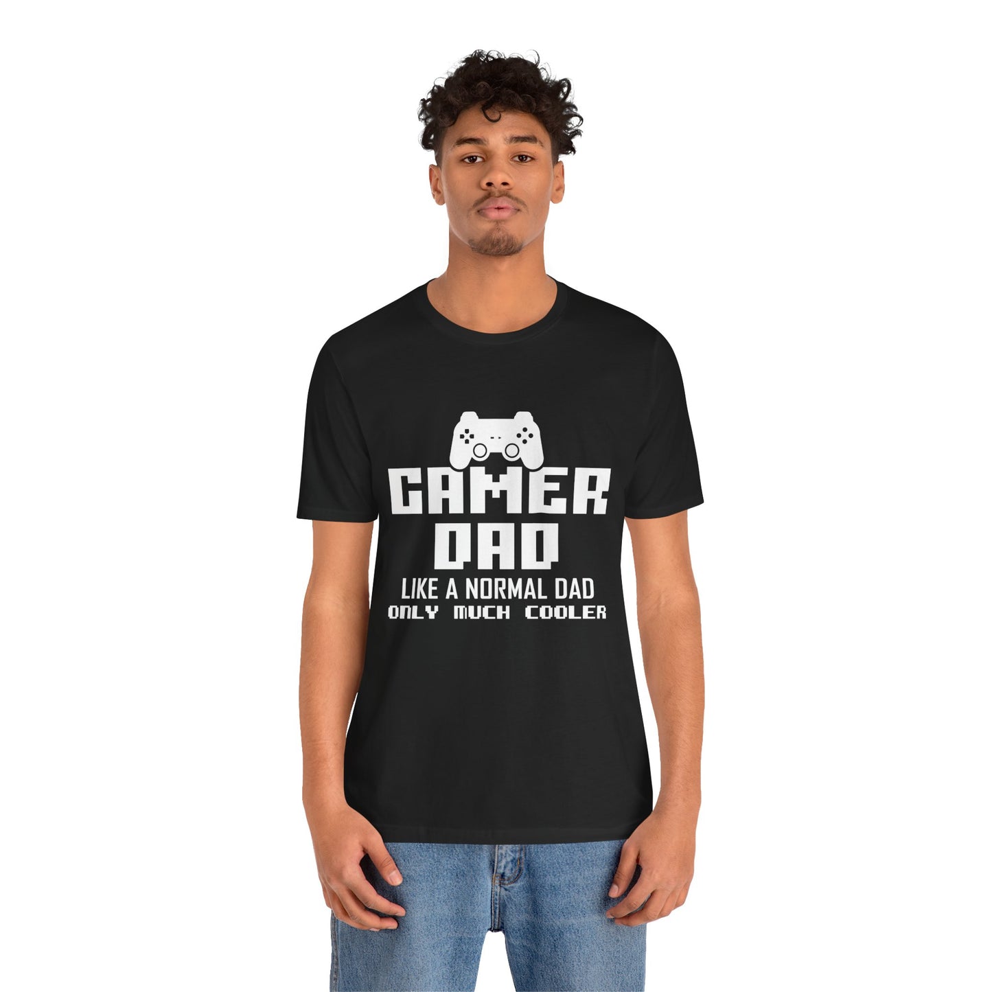 Gamer Dad Like A Normal Dad, Only Much Cooler - Unisex Jersey Short Sleeve Tee