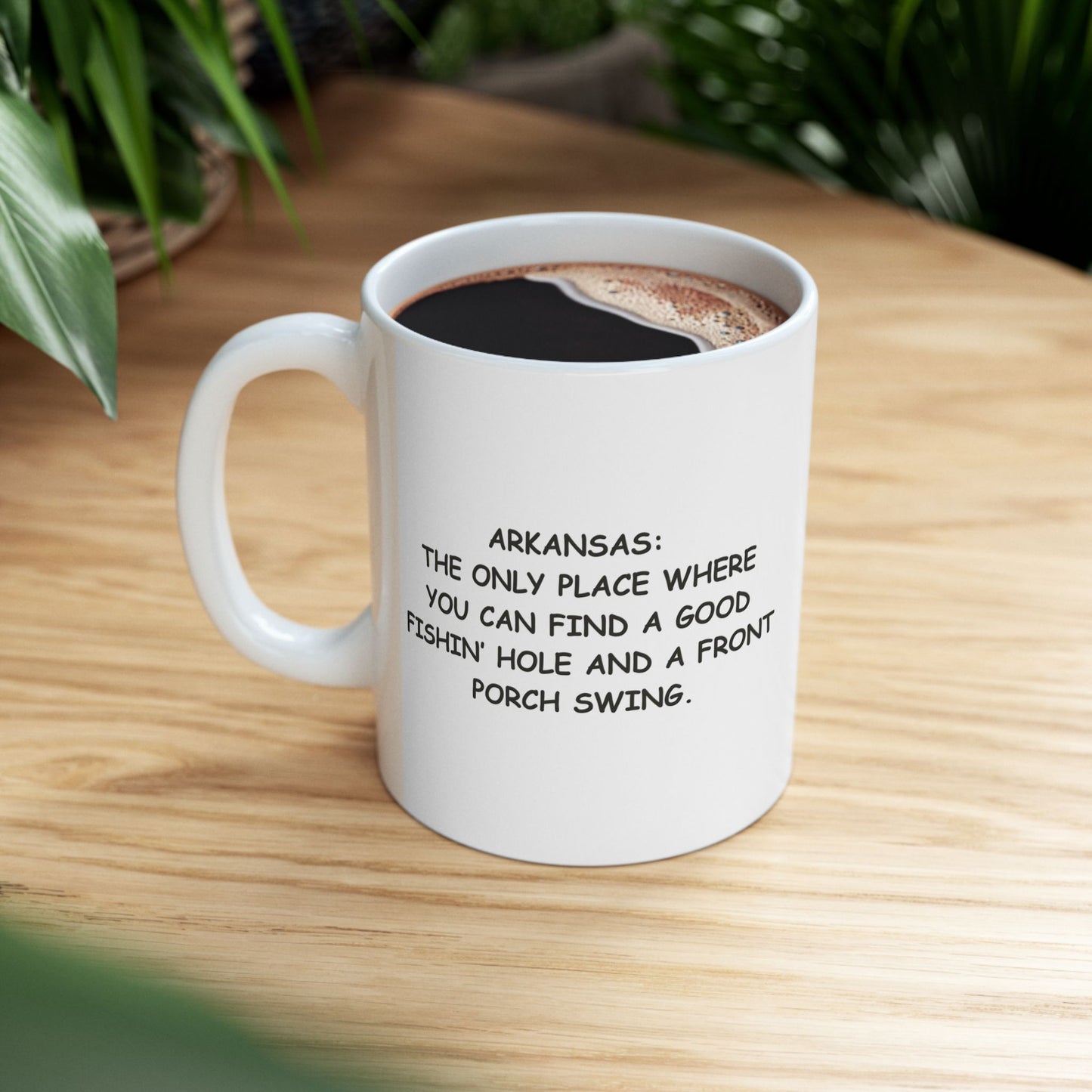 "Arkansas: The only place where you can find a good fishin’ hole and a front porch swing."  Ceramic Mug - 13302