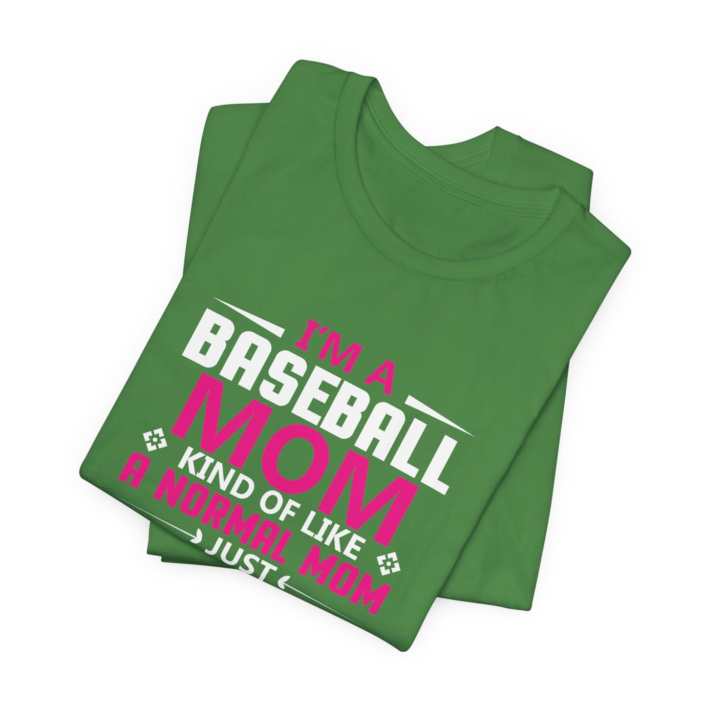 Baseball: I'm A Baseball Mom, Kind Of Like A Normal Mom, Just Cooler - Unisex Jersey Short Sleeve Tee - 13861