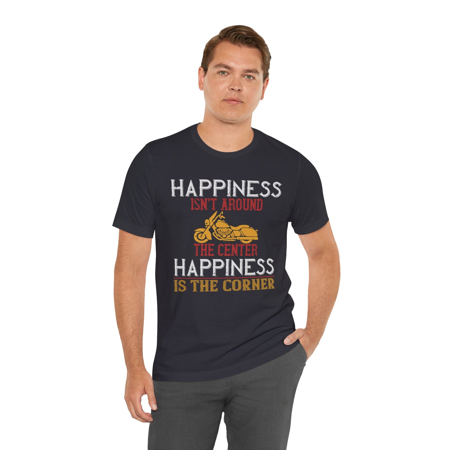 Happiness Isn't Around the Center, Happiness Is the Corner - Unisex Jersey Short Sleeve Tee - 13718