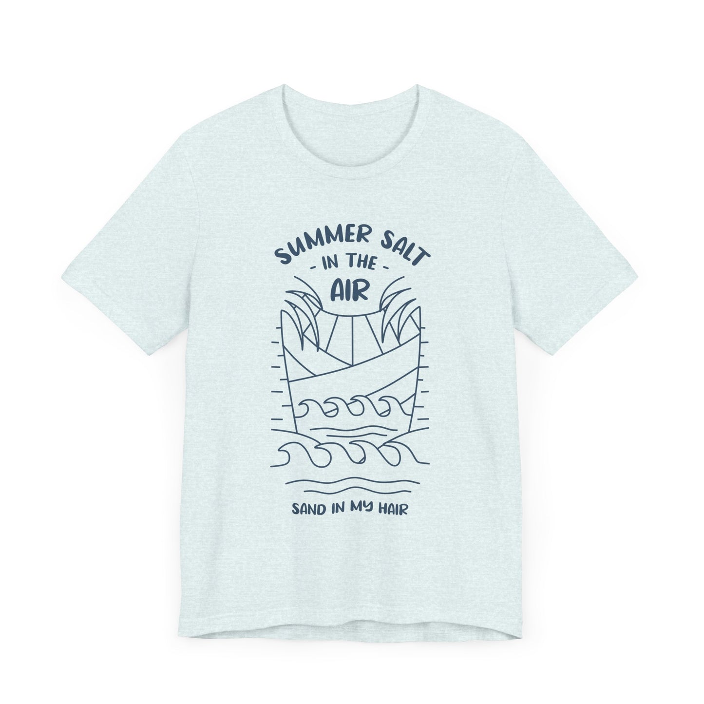 Salt In The Air, Sand In My Hair - Unisex Jersey Short Sleeve Tee - 13113