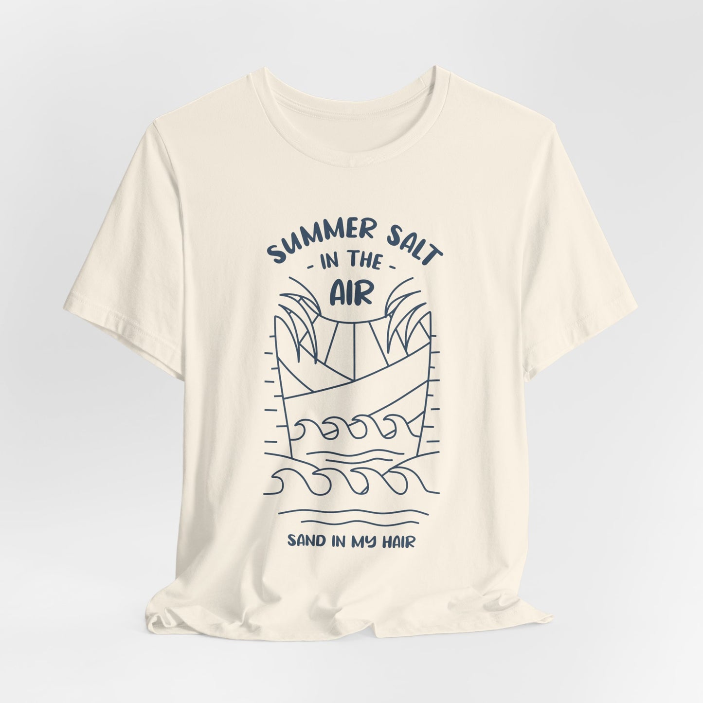 Salt In The Air, Sand In My Hair - Unisex Jersey Short Sleeve Tee - 13113