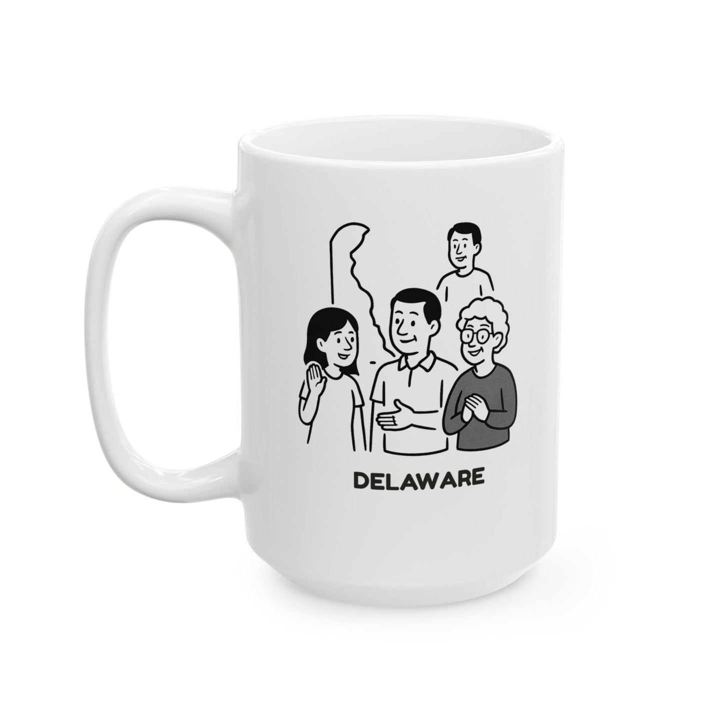"Delaware: The state where everyone’s a local… because there are only so many people." Ceramic Mug - 14119