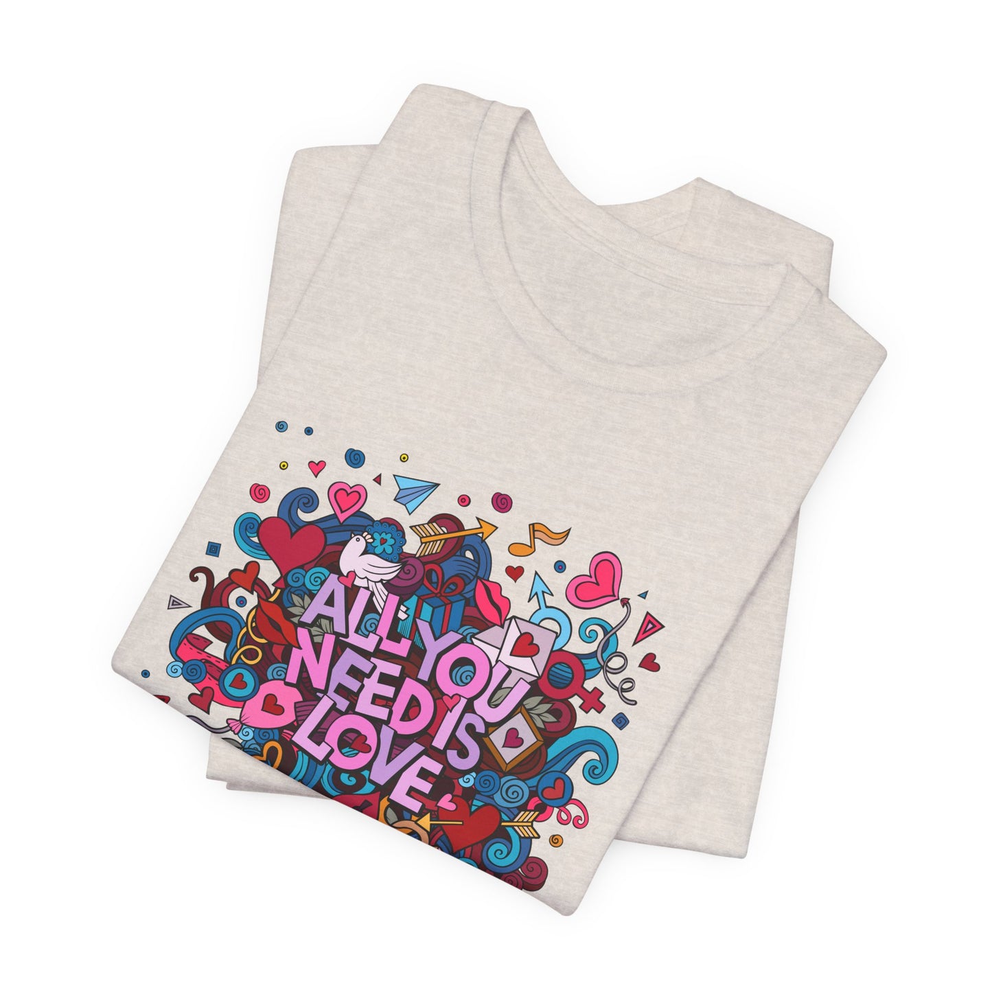 All You Need is Love - Unisex Jersey Short Sleeve Tee - 11446