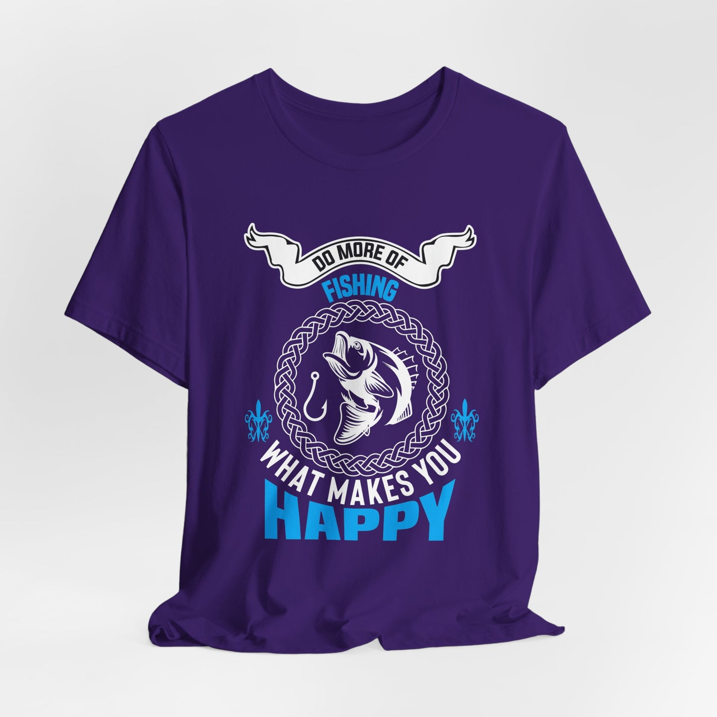 Do More Of Fishing What Makes You Happy - Unisex Jersey Short Sleeve Tee - 14138