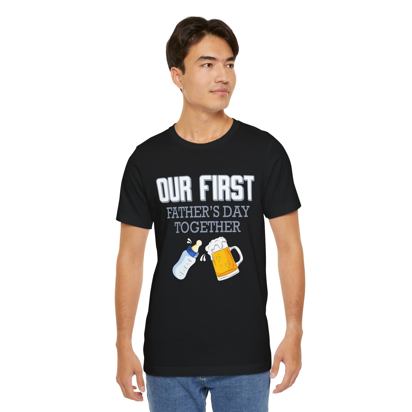 Our First Father's Day Together - Unisex Jersey Short Sleeve Tee - 13686
