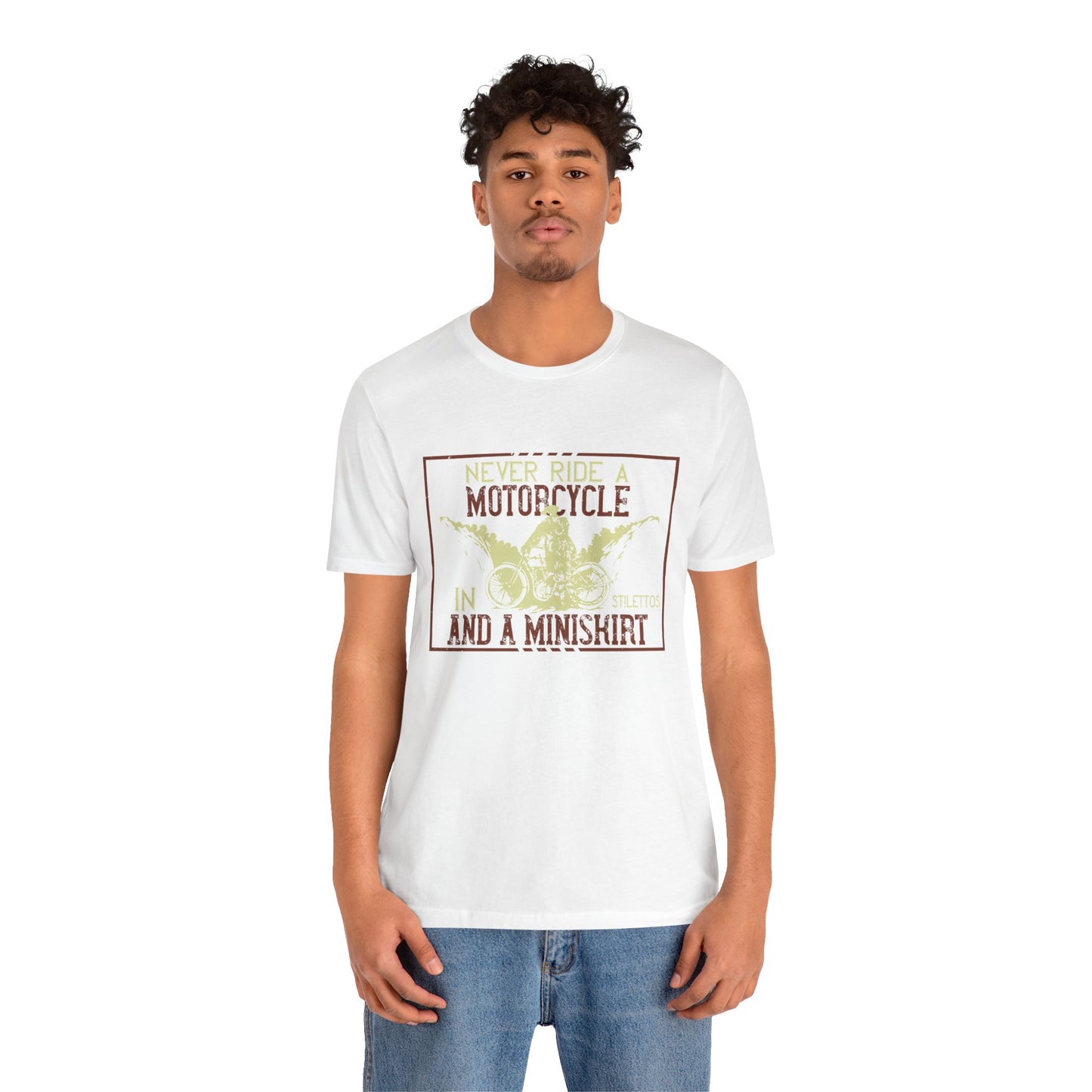Never Ride a Motorcycle in Stilettos and a Miniskirt - Unisex Jersey Short Sleeve Tee - 13897