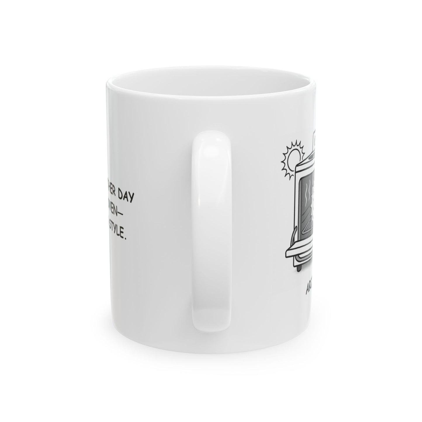 "Just another day in the oven—Arizona style." Ceramic Mug - 13156