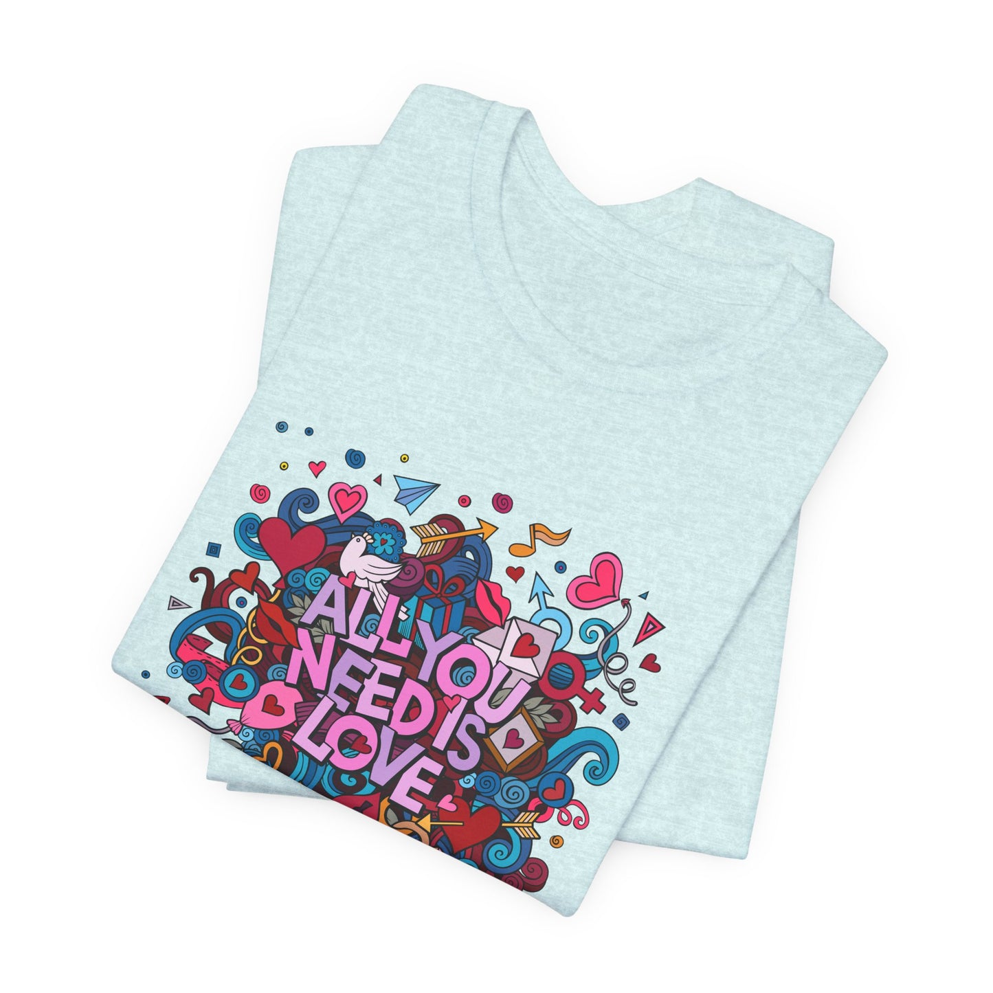 All You Need is Love - Unisex Jersey Short Sleeve Tee - 11446