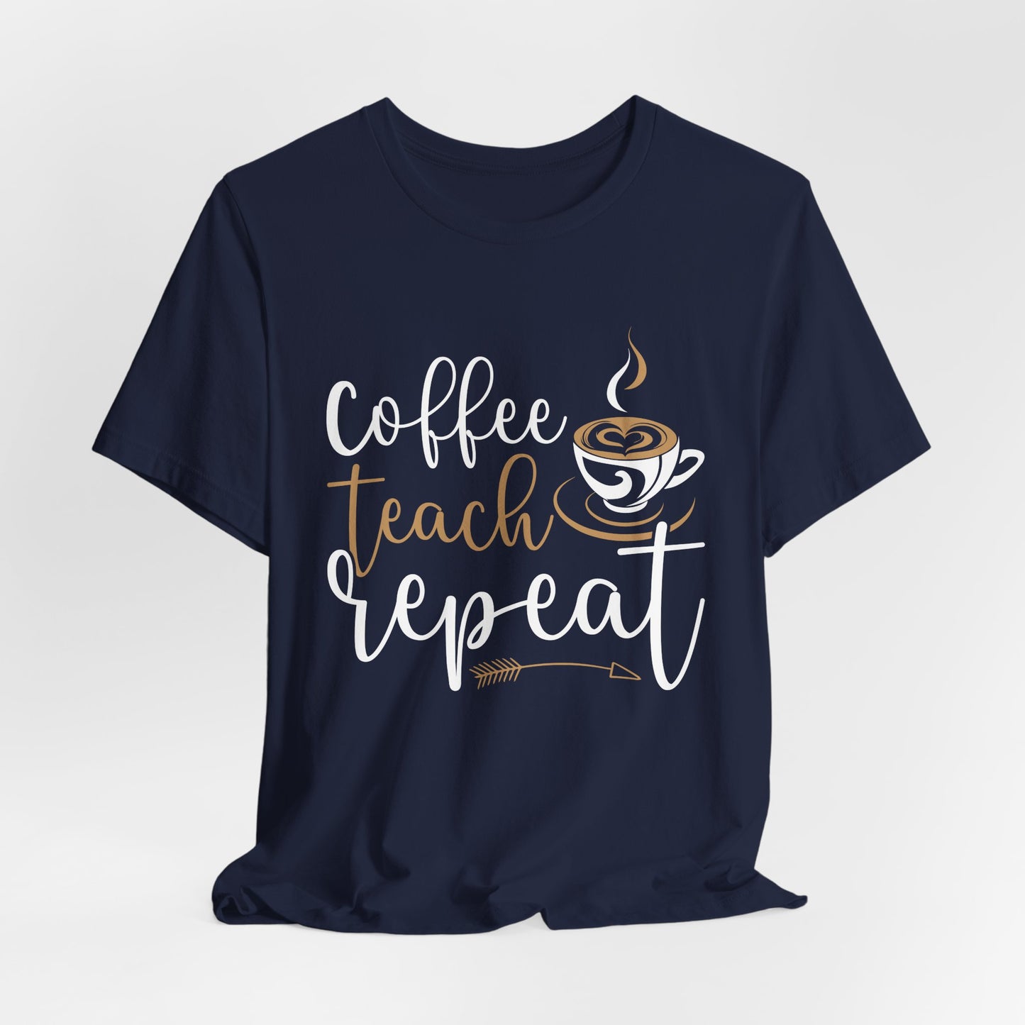 Teacher: Coffee Teach Repeat - Unisex Jersey Short Sleeve Tee - 13413