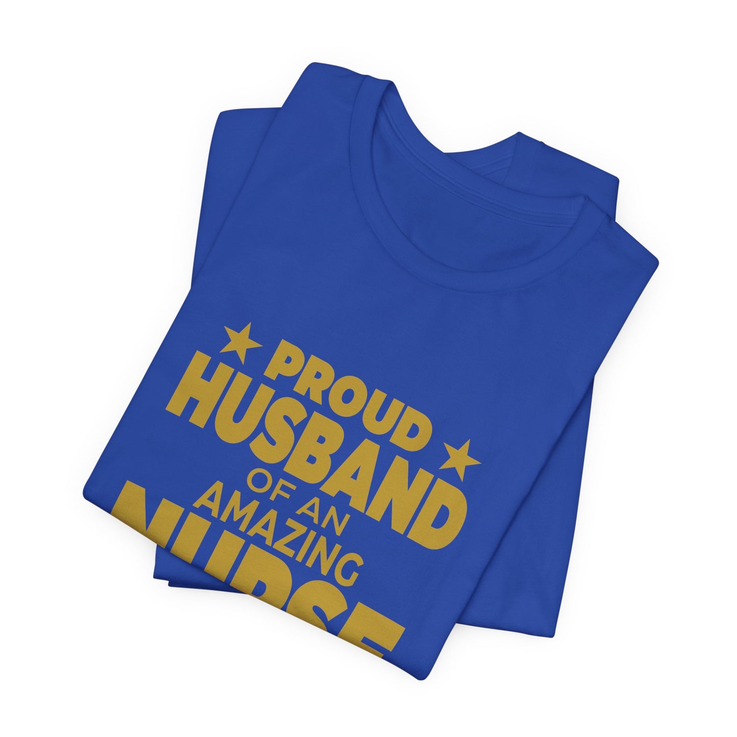 Proud Husband Of An Amazing Nurse - Unisex Jersey Short Sleeve Tee