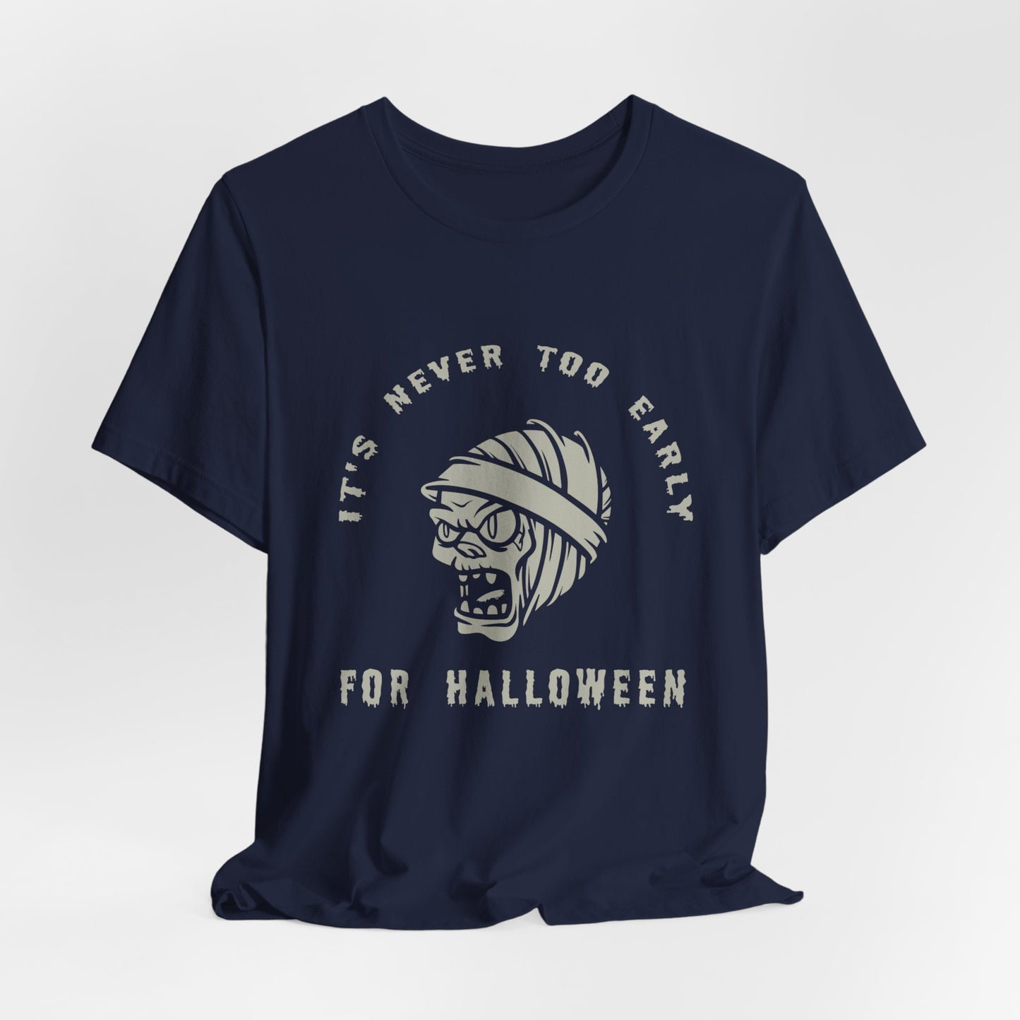 It's Never Too Early For Halloween - Unisex Jersey Short Sleeve Tee