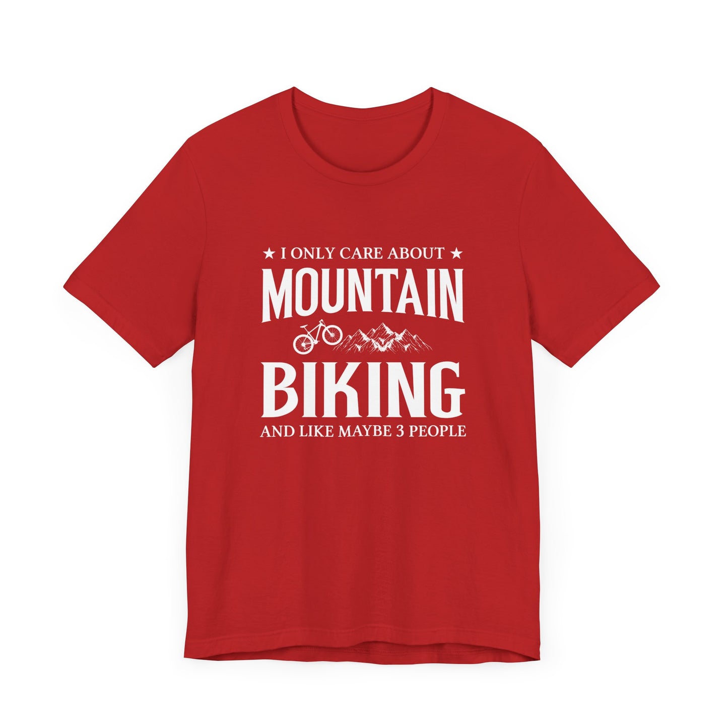 I Only Care About Mountain Biking - Unisex Jersey Short Sleeve Tee