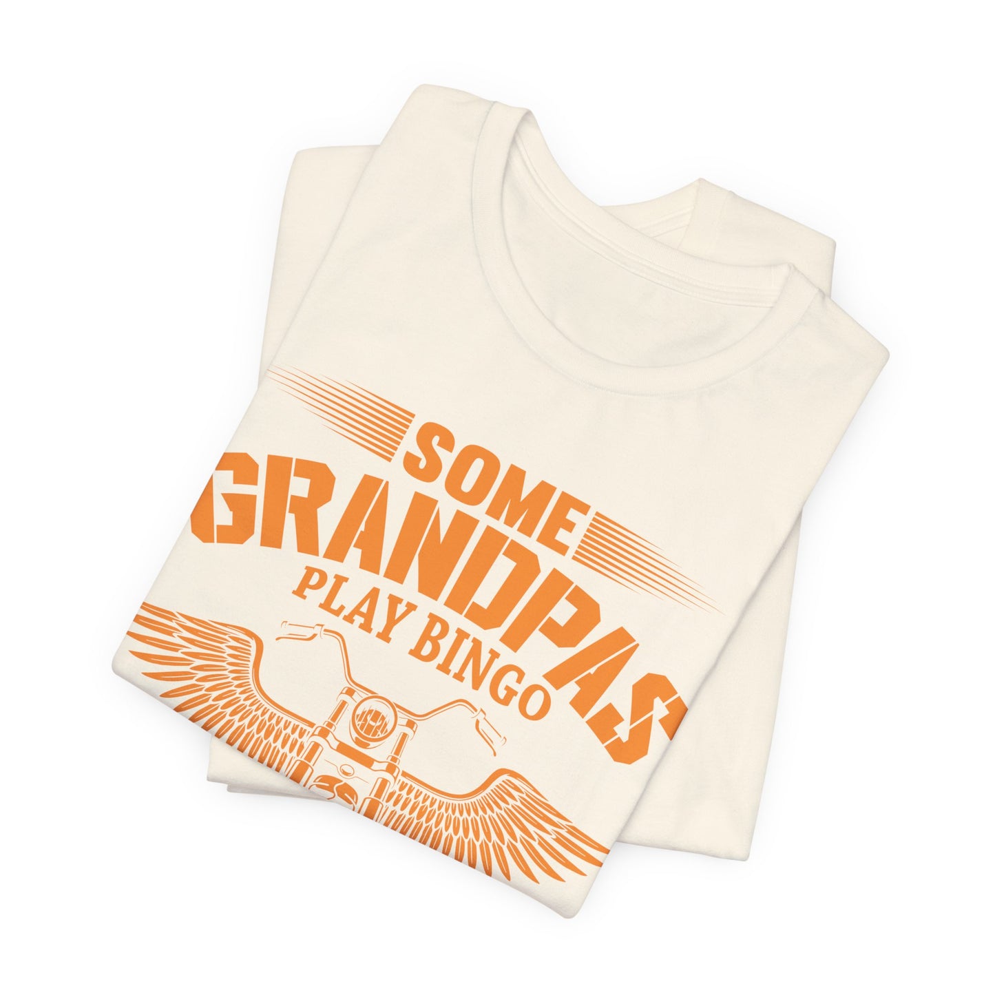 Some Grandpas Play Bingos, Real Grandpas Ride Motorcycles - Unisex Jersey Short Sleeve Tee