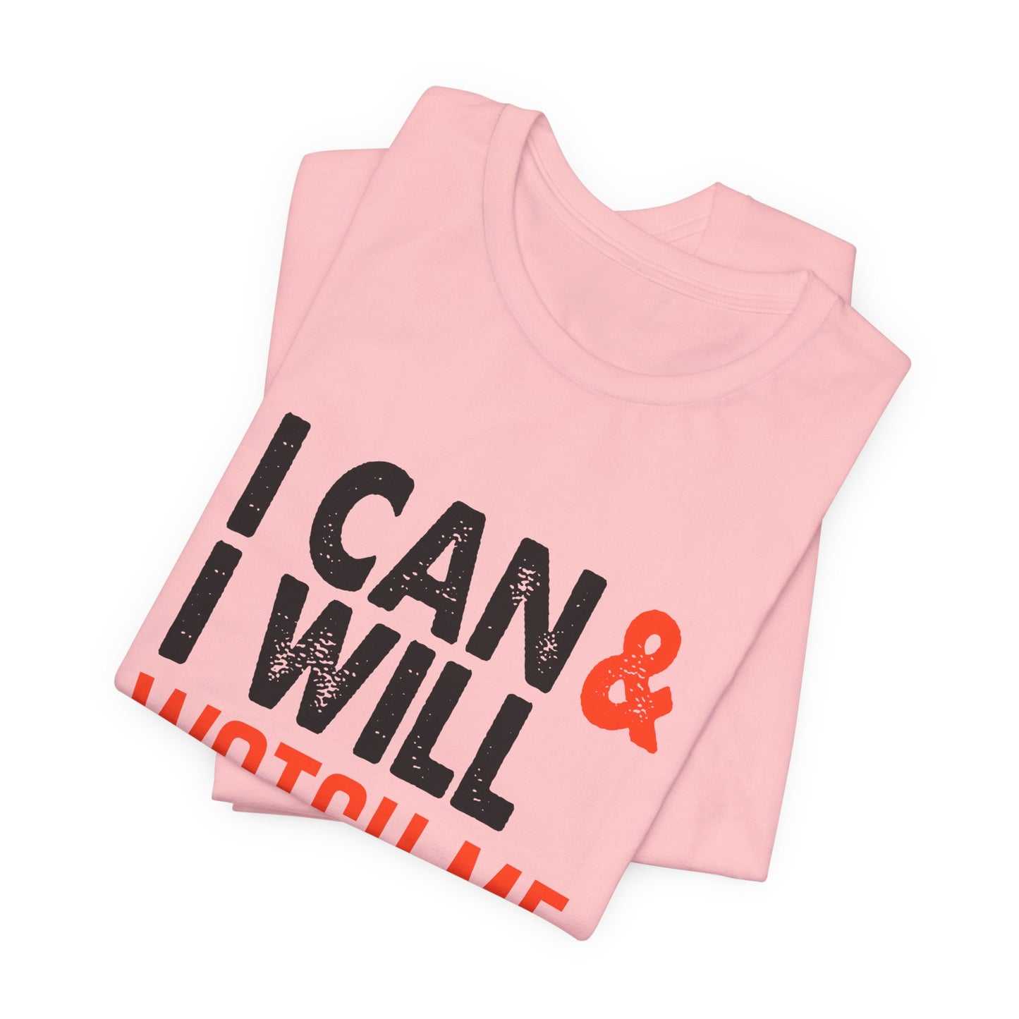 Motivational: I Can & I Will, Watch Me - Unisex Jersey Short Sleeve Tee