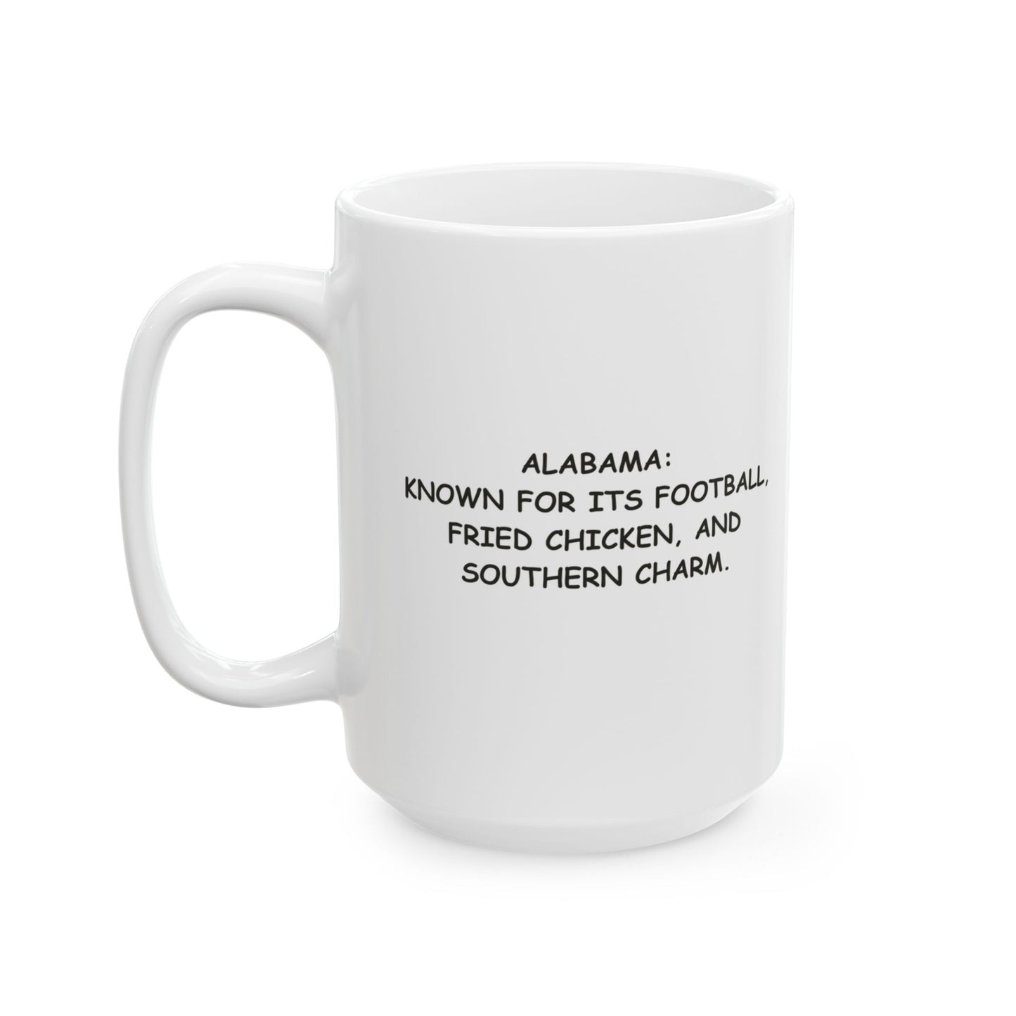 "Alabama: Known for its football, fried chicken, and southern charm." Ceramic Mug - 12811