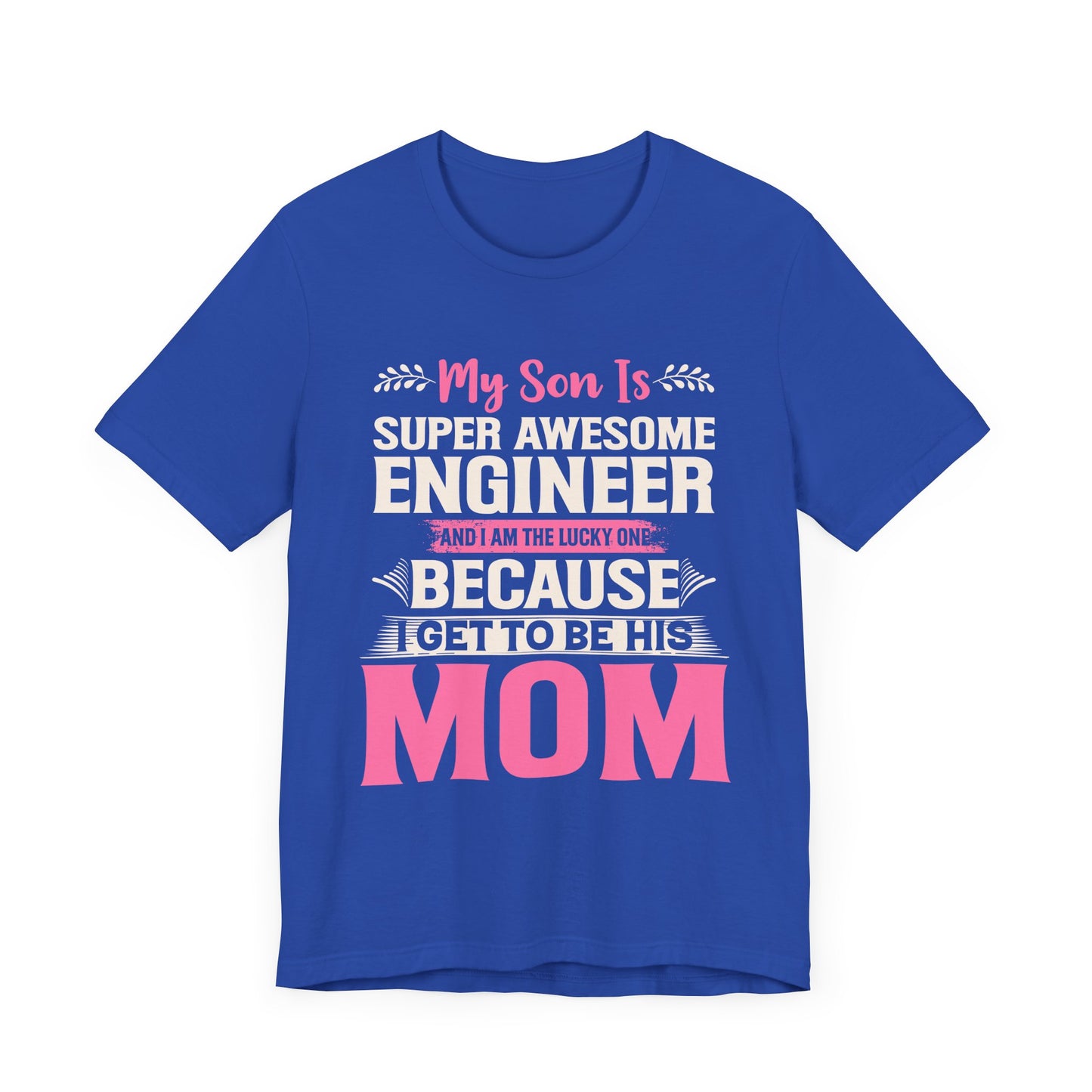 Engineer: My Son Is An Awesome Engineer & I'm The Lucky One - Unisex Jersey Short Sleeve Tee - 13647