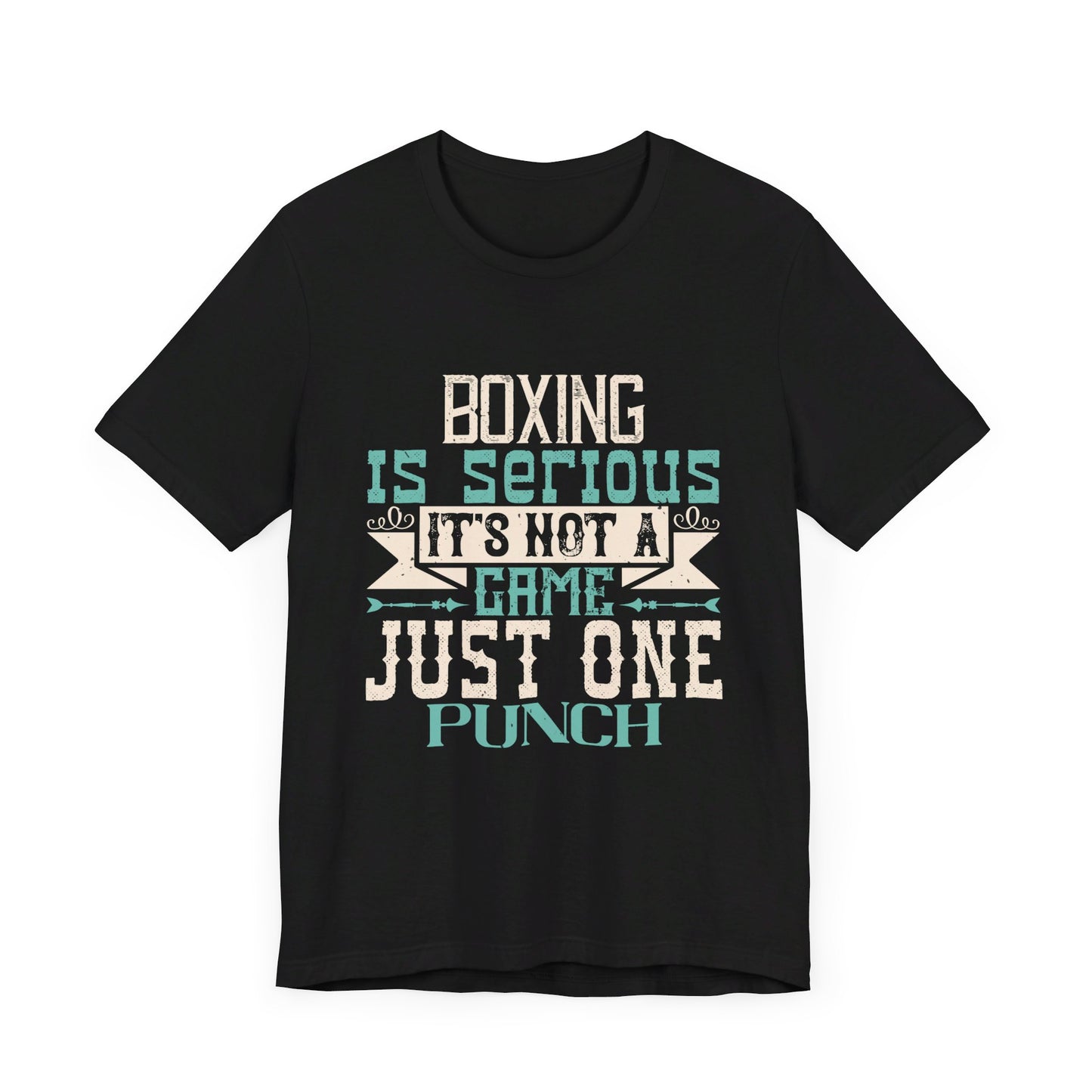 Boxing Is Serious. It's Not A Game. Just One Punch - Unisex Jersey Short Sleeve Tee