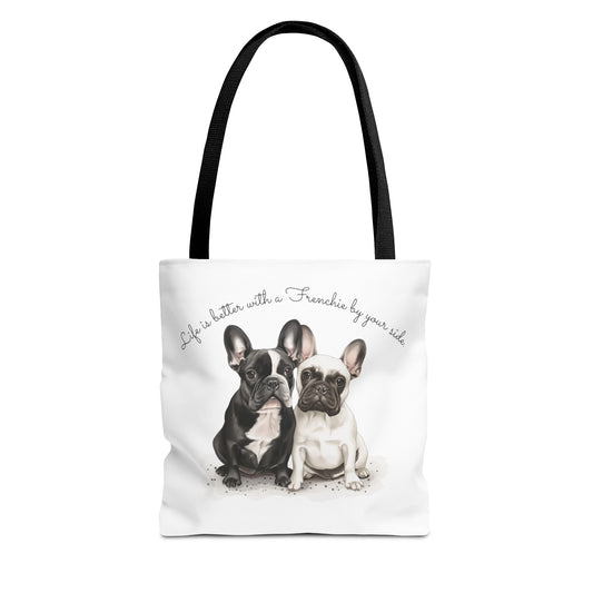 Life is better with a Frenchie by your side. - Tote Bag