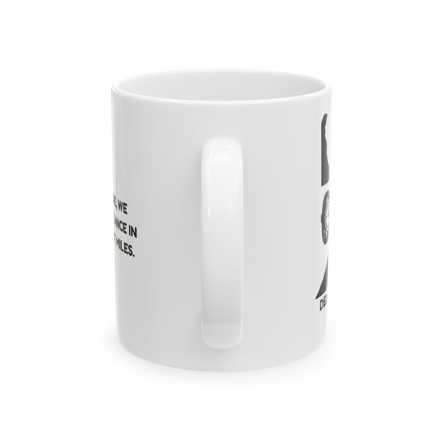 In Delaware, we measure distance in minutes, not miles." Commuter Ceramic Mug - 14181