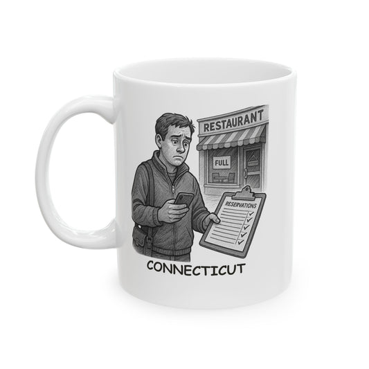 "In Connecticut, ‘going out’ means ‘finding a restaurant that has a spot open on the weekend.’" Ceramic Mug - 13882