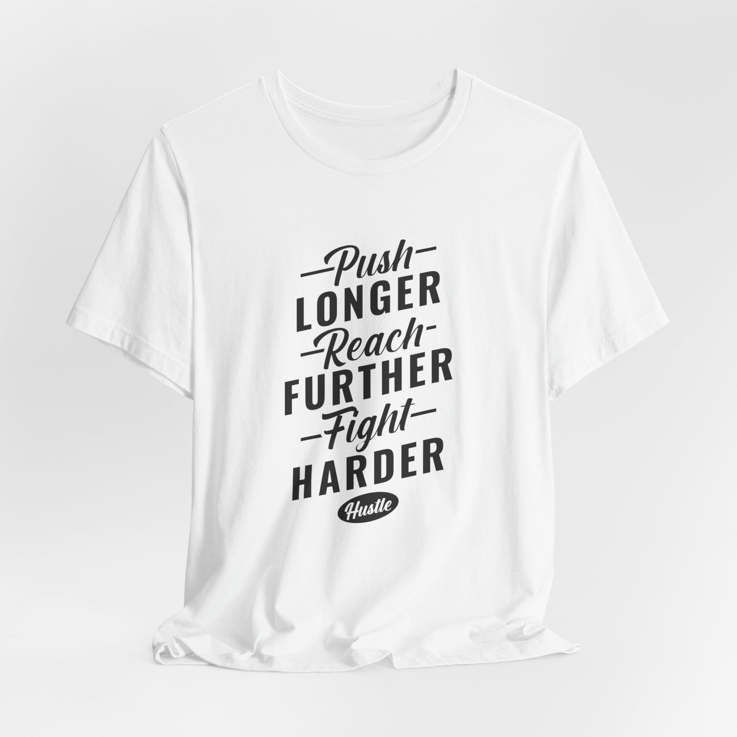 Motivational: Push Longer, Reach Further, Fight Harder Hustle  - Unisex Jersey Short Sleeve Tee