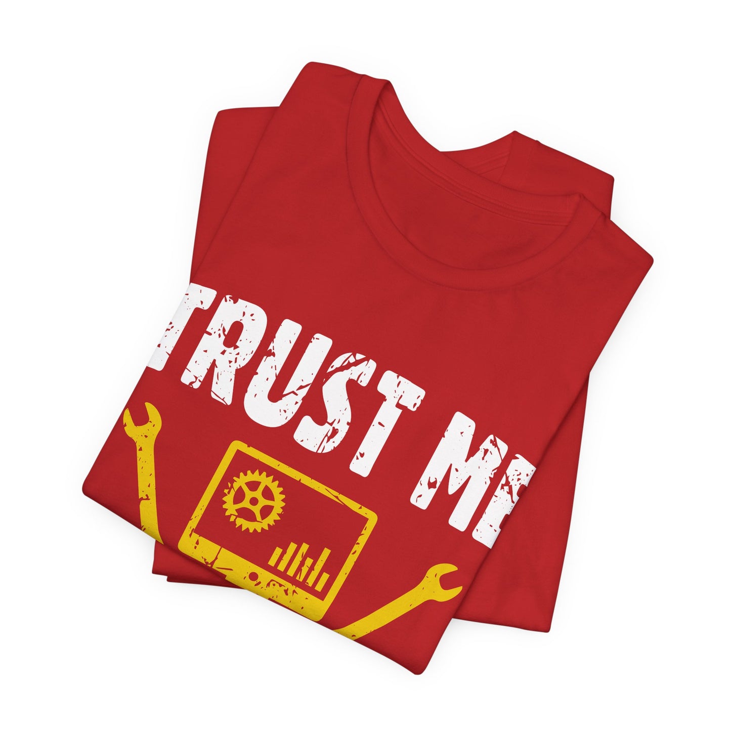 Engineer: Trust Me, I'm An Engineer - Unisex Jersey Short Sleeve Tee - 13565