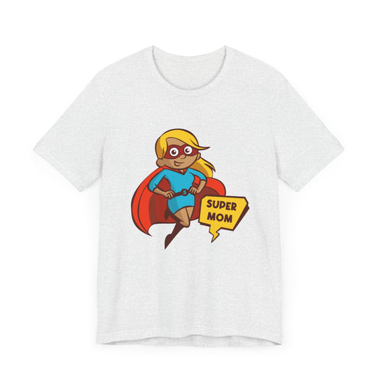 Super Mom - Unisex Jersey Short Sleeve Tee