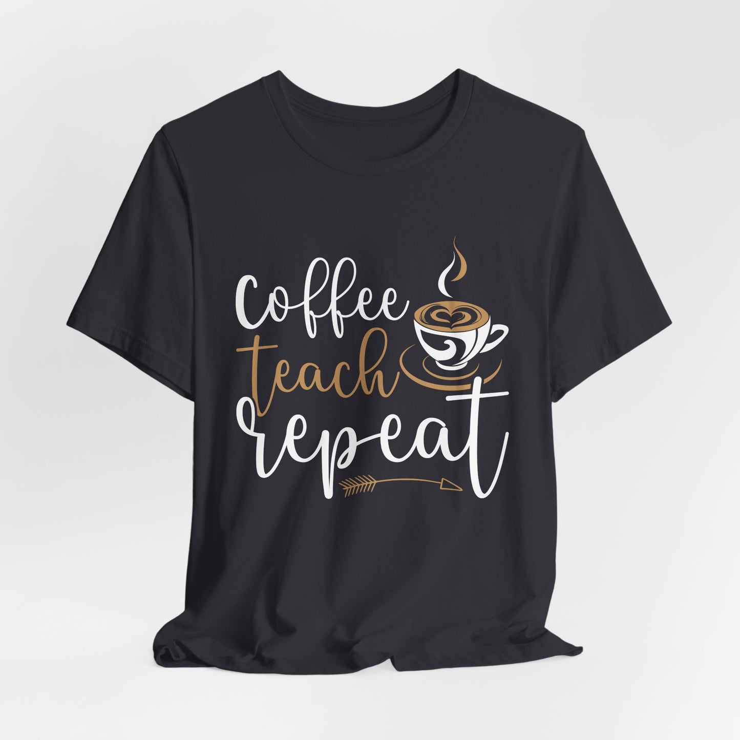 Teacher: Coffee Teach Repeat - Unisex Jersey Short Sleeve Tee - 13413