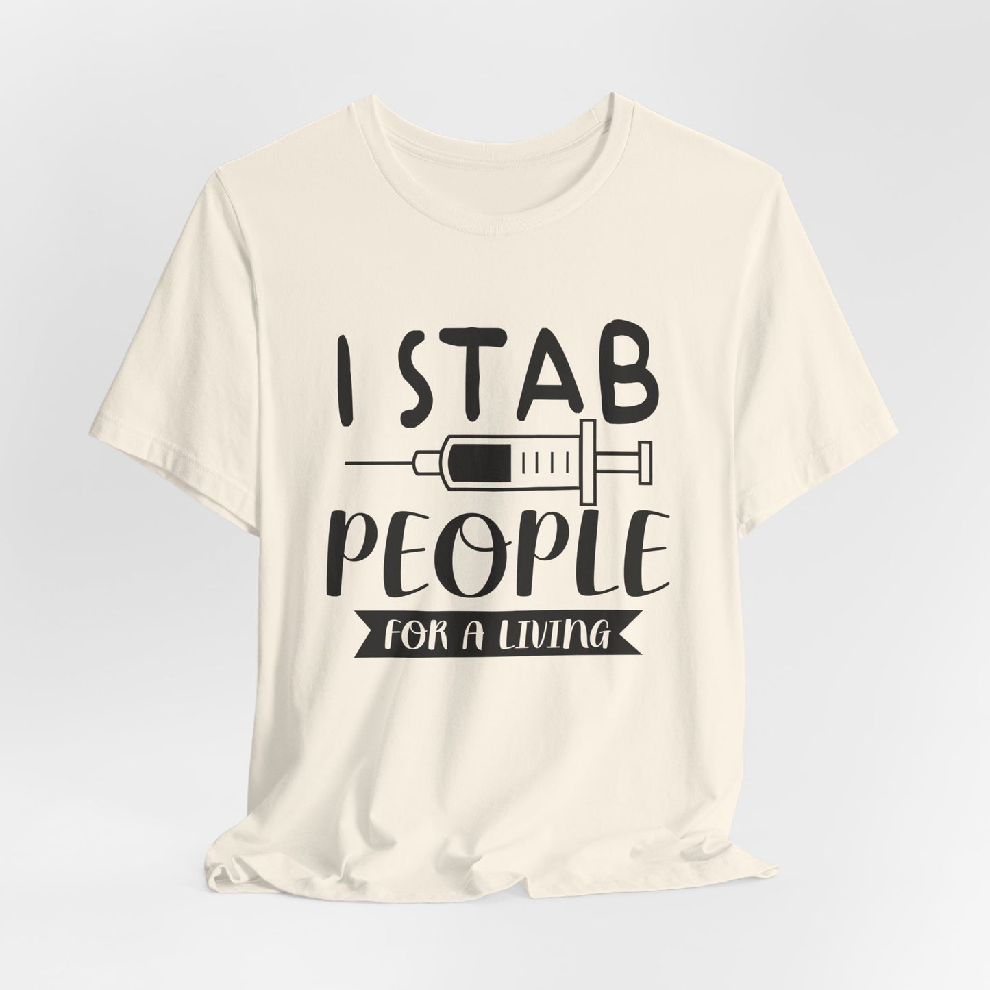 Nurse: I Stab People For A Living - Unisex Jersey Short Sleeve Tee - 13351