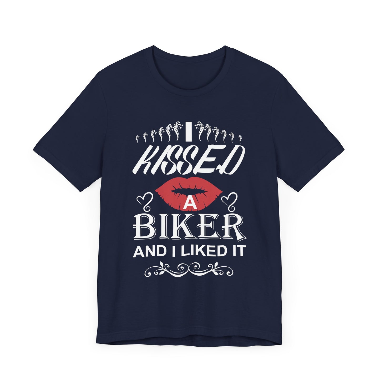 I Kissed A Biker and I Liked It - Unisex Jersey Short Sleeve Tee - 13500
