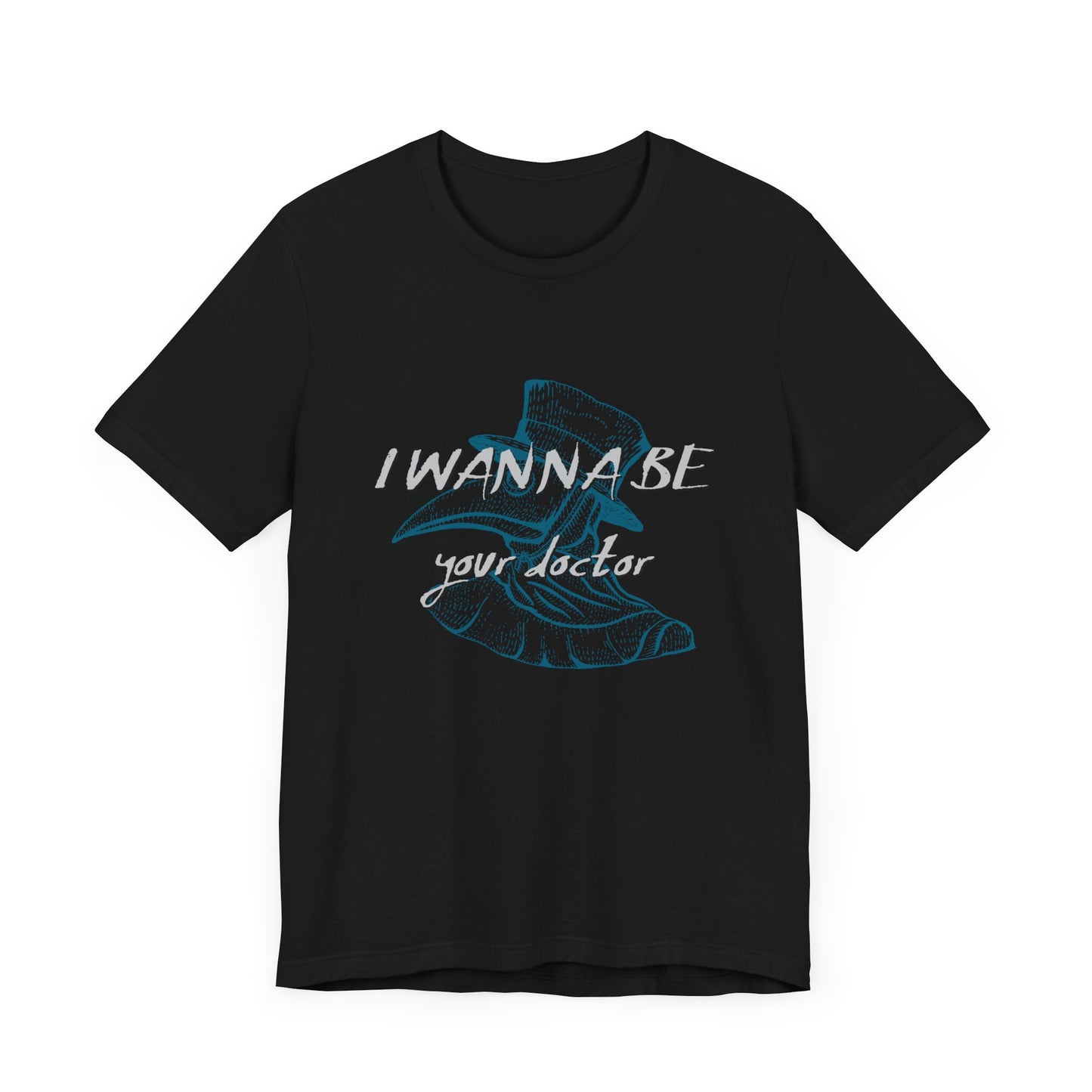 I Wanna Be Your Doctor - Unisex Jersey Short Sleeve Tee