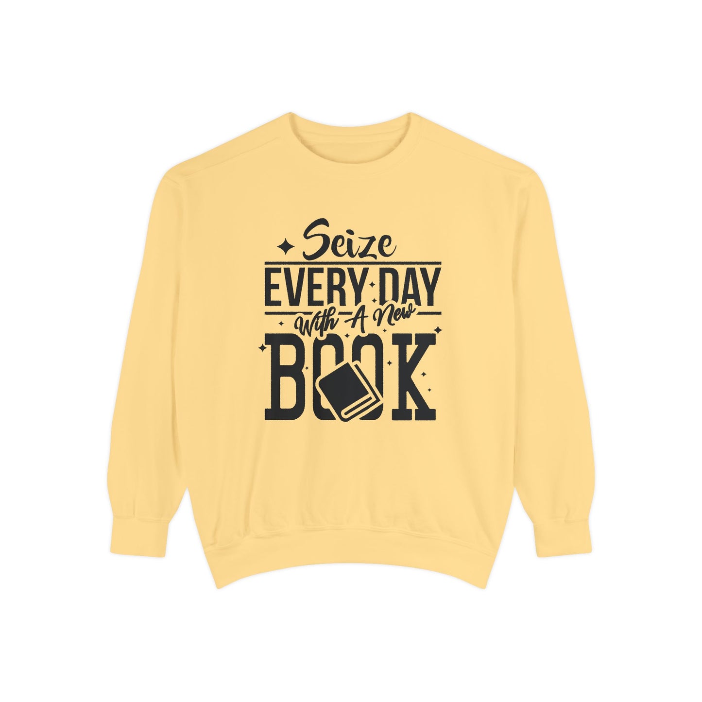 Seize Every Day with A New Book - Unisex Garment-Dyed Sweatshirt - 10692