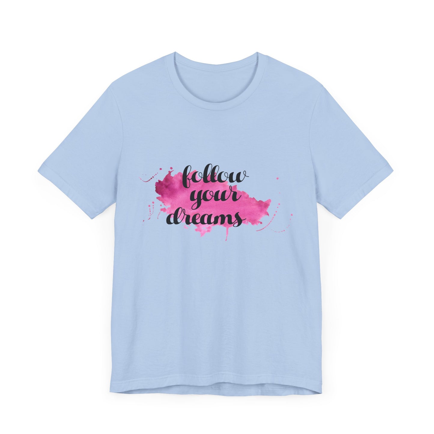 Motivational: Follow Your Dreams - Unisex Jersey Short Sleeve Tee - 12506