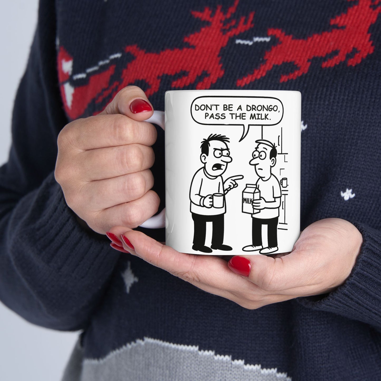 “Don’t be a drongo, pass the milk.”  (Classic kitchen humour for the breakroom.) Ceramic Coffee Mug - 13923