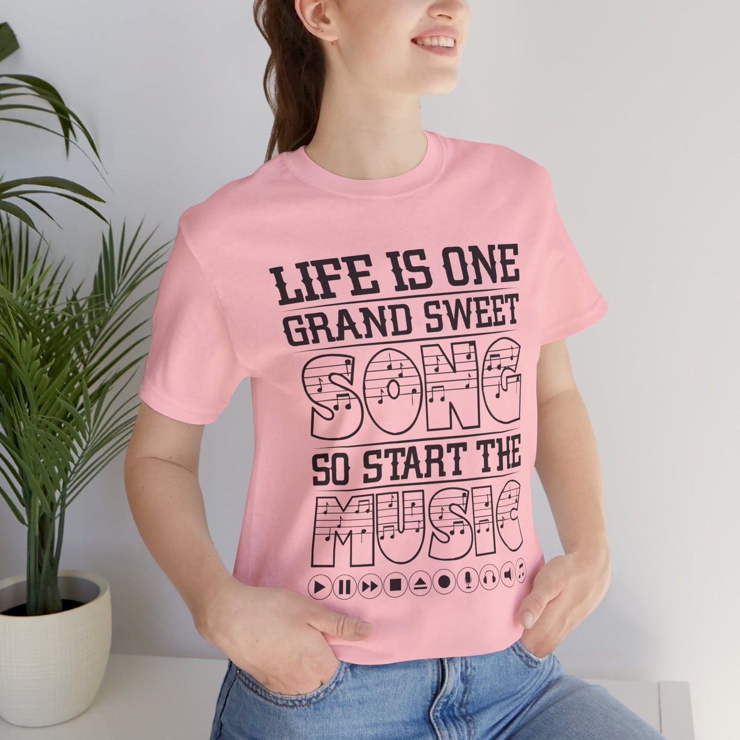 Life Is One Grand Sweet Song, So Start The Music - Unisex Jersey Short Sleeve Tee