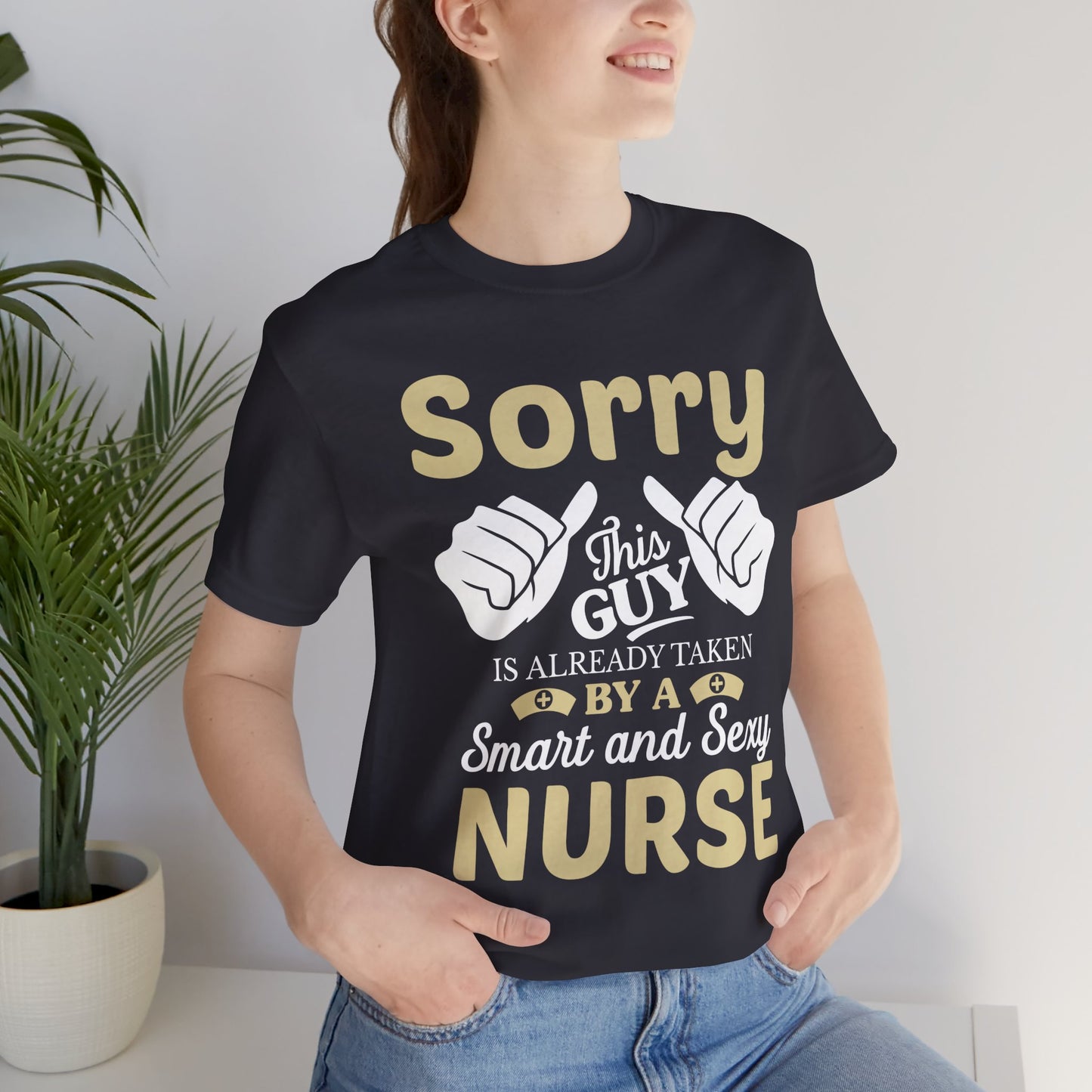 Sorry, This Guy Is Already Taken By A Smart & Sexy Nurse - Unisex Jersey Short Sleeve Tee - 13288