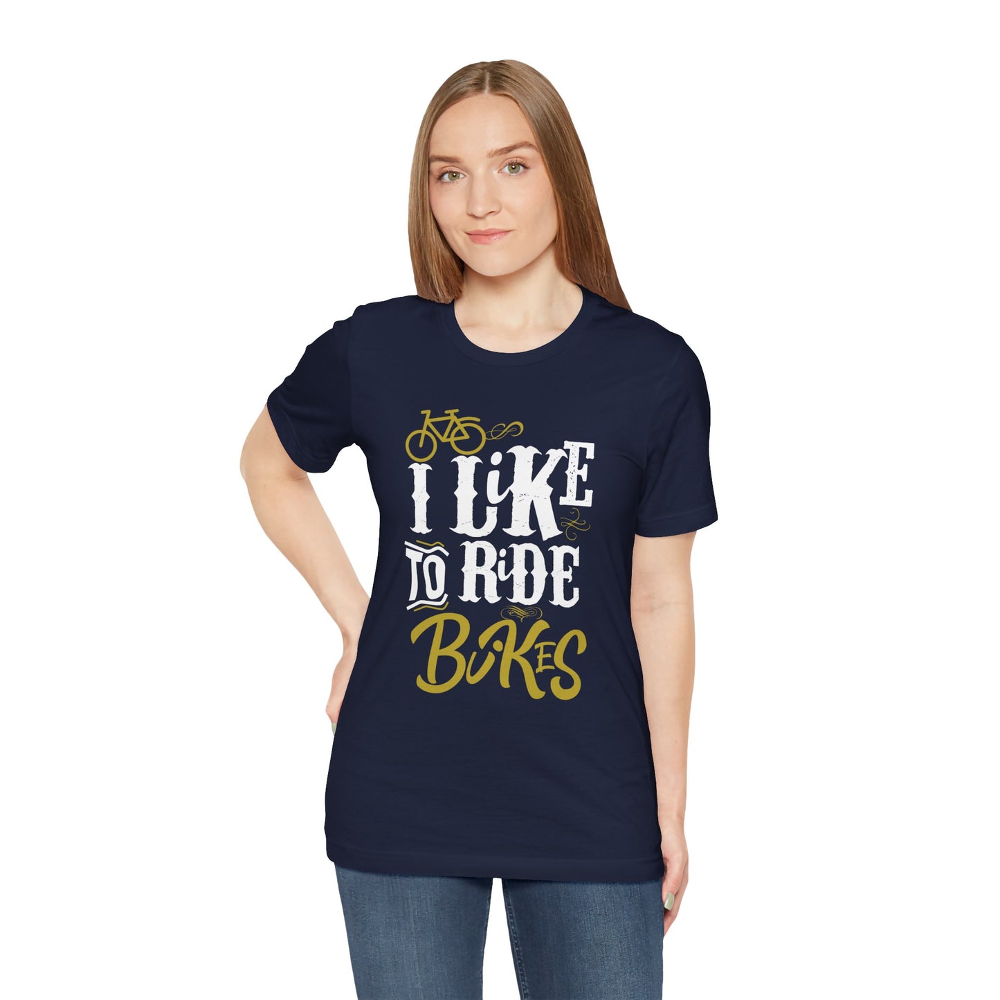 I Like To Ride Bikes - Unisex Jersey Short Sleeve Tee