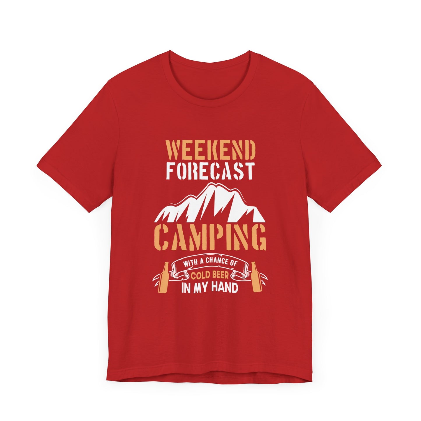 Camping: Weekend Forecast, Camping With A Chance Of Cold Beer In My Hand - Unisex Jersey Short Sleeve Tee