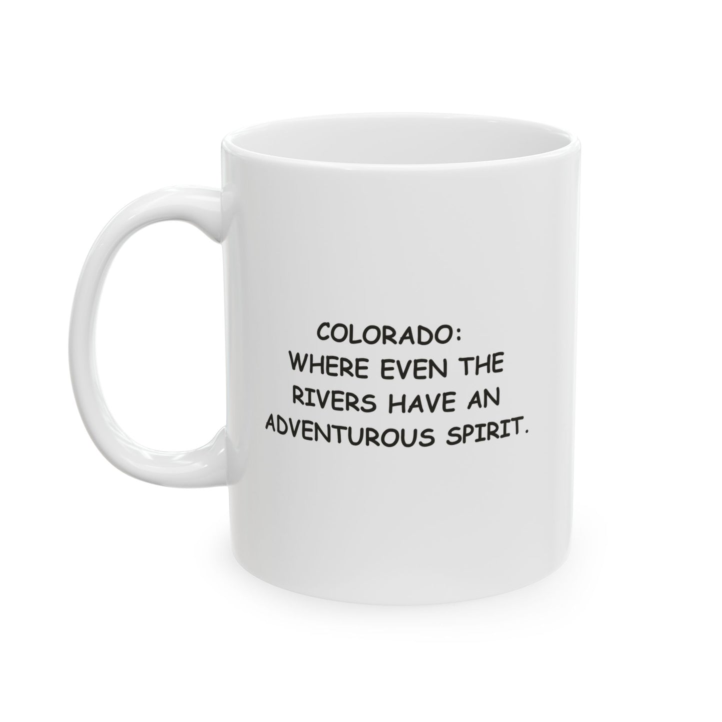 "Colorado: Where even the rivers have an adventurous spirit." Ceramic Mug - 13521