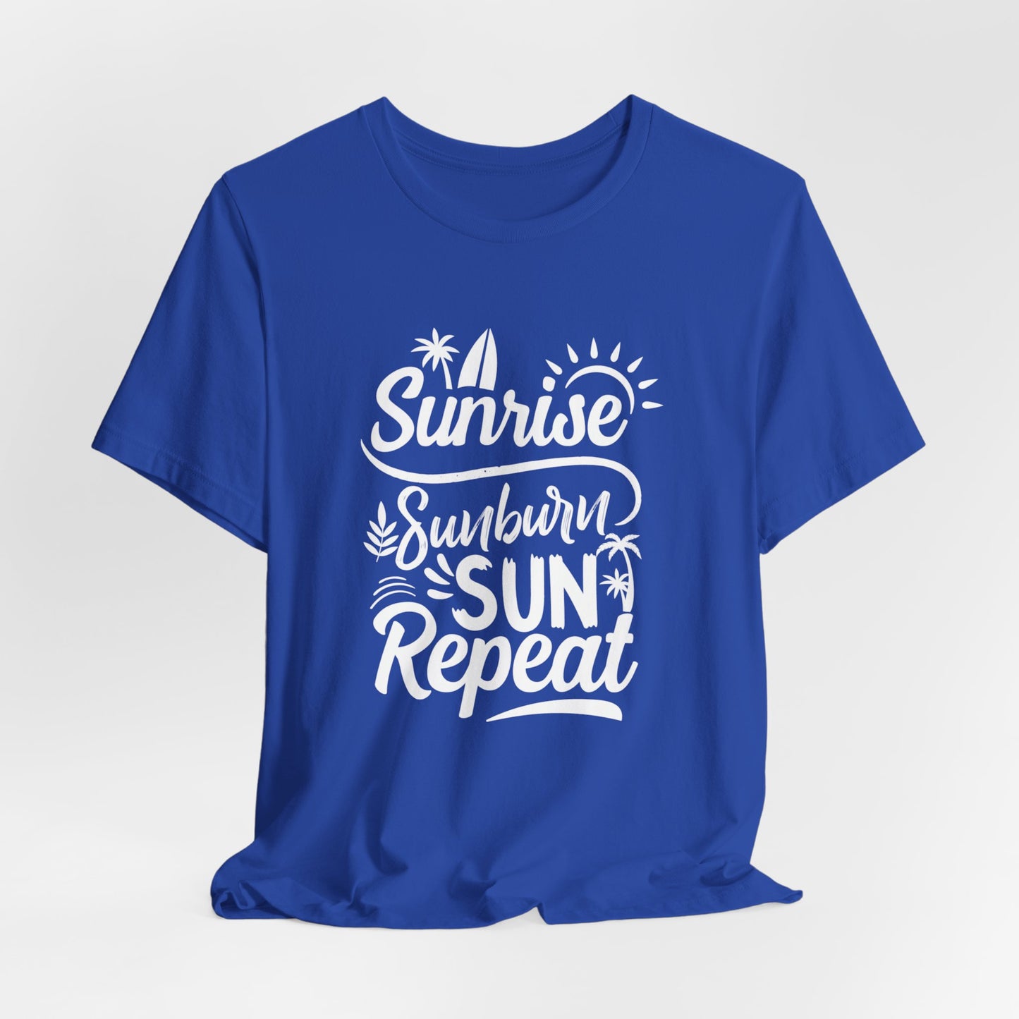 Sunrise, Sunburn, Sun, Repeat - Unisex Jersey Short Sleeve Tee