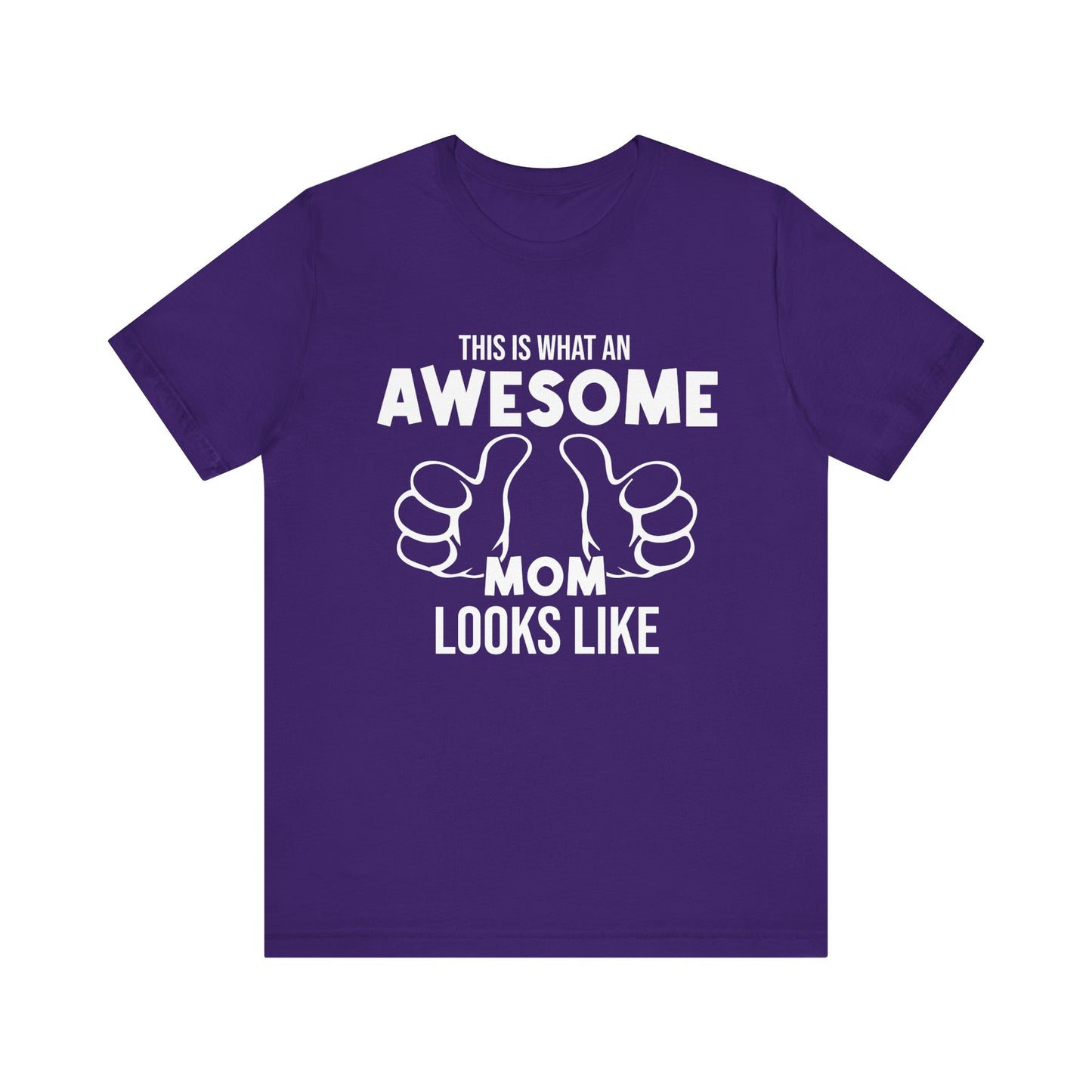 This Is What An Awesome Mom Looks Like - Unisex Jersey Short Sleeve Tee - 13040