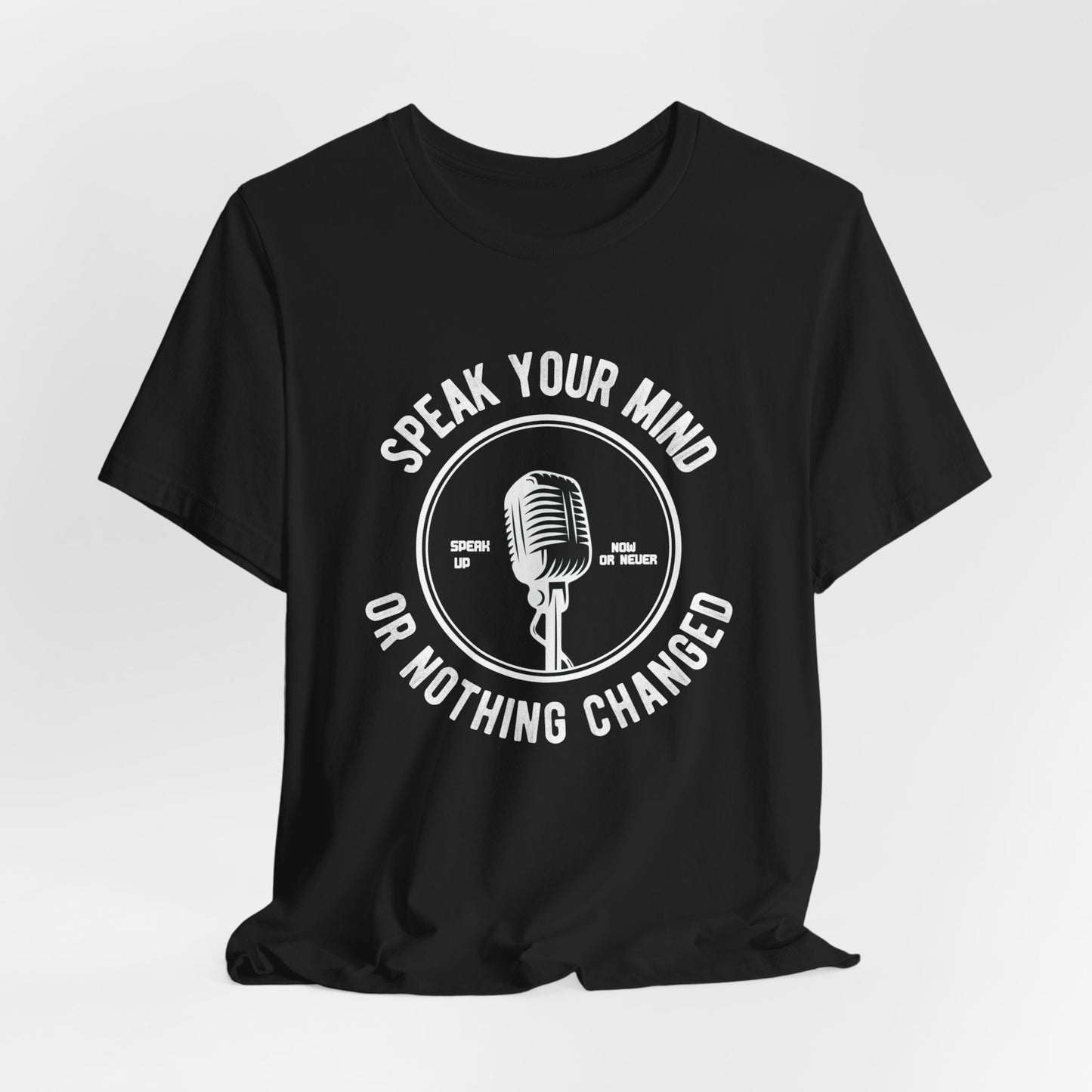 Motivational: Speak Your Mind Or Nothing Changed - Unisex Jersey Short Sleeve Tee