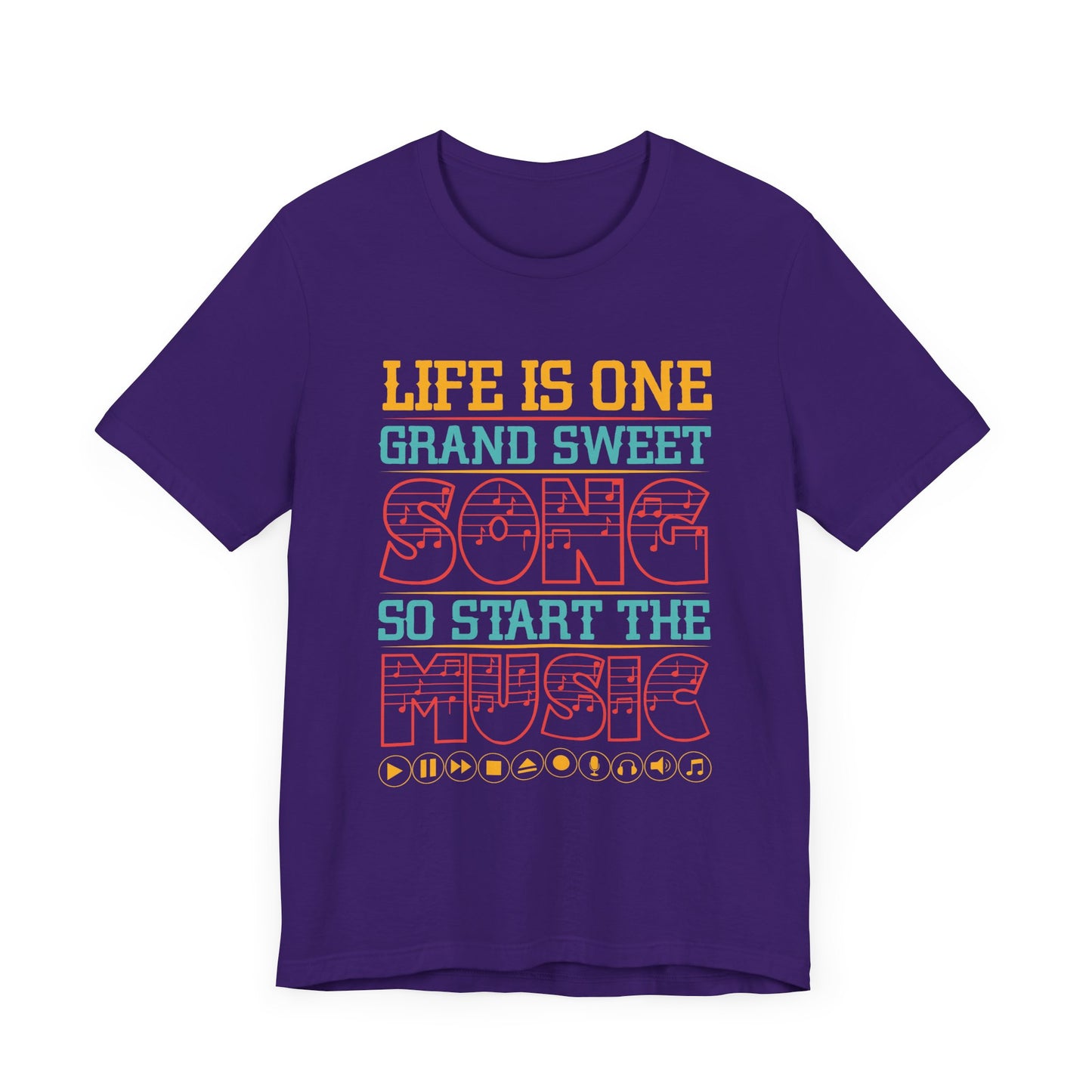Life Is One Grand Sweet Song, So Start The Music - Unisex Jersey Short Sleeve Tee - 11908